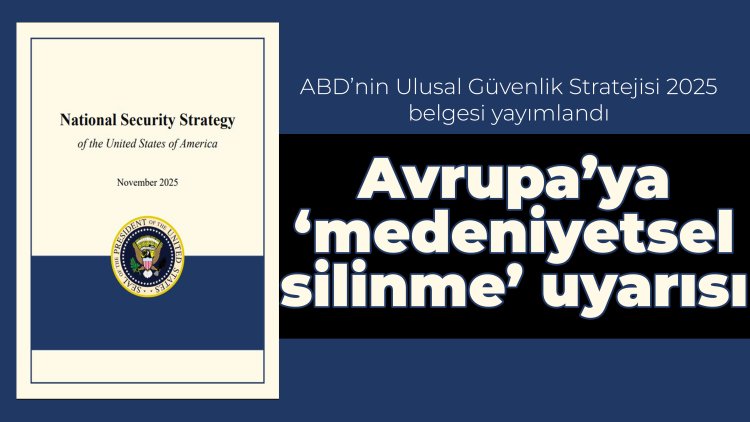 ABD'nin Ulusal Güvenlik Stratejisi’nde Avrupa’ya ‘medeniyetsel silinme’ uyarısı
