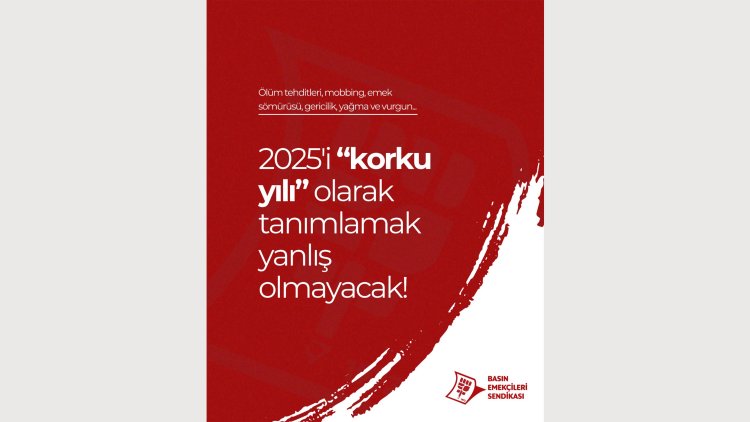 Basın Emekçileri Sendikası: 2025 gazeteciler için 'korku yılı' oldu