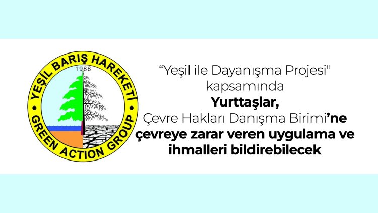Çevre Hakları Danışma Birimi kuruldu: Yurttaşlar, çevre sorunlarını ve ihmalleri bildirebilecek