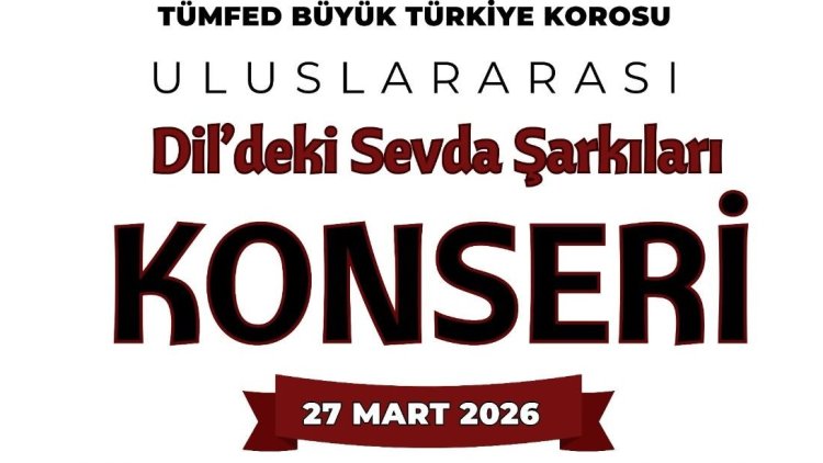TÜMFED’e bağlı 10 koronun katılacağı Türk Sanat Müziği konseri YDÜ AKM'de