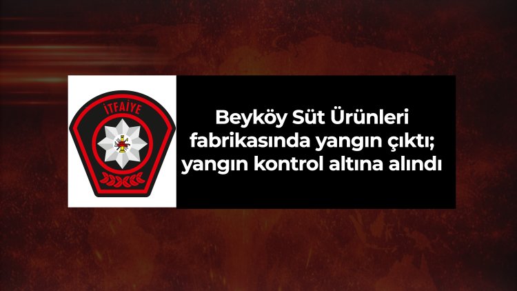 Beyköy’de bir fabrikada yangın çıktı; alevler kontrol altına alındı