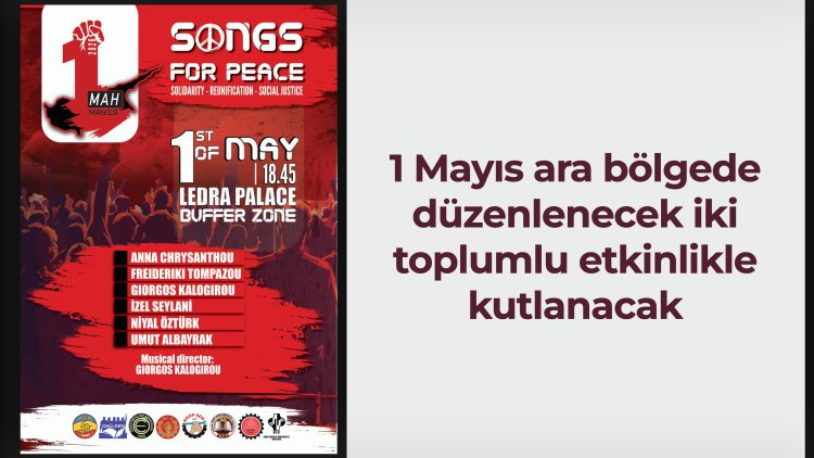 1 Mayıs ara bölgede düzenlenecek iki toplumlu etkinlikle kutlanacak