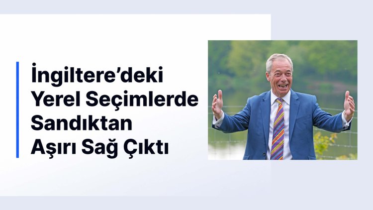 İngiltere'deki yerel seçimlerde sandıktan aşırı sağ çıktı