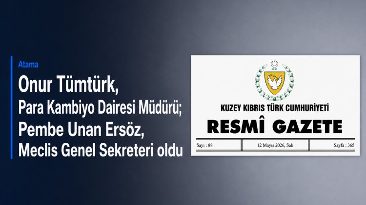 Onur Tümtürk, Para Kambiyo Dairesi Müdürü; Pembe Unan Ersöz, Meclis Genel Sekreteri oldu