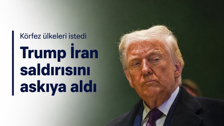 Trump İran saldırısını askıya aldı