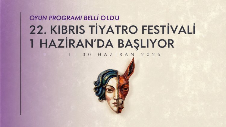 22. Kıbrıs Tiyatro Festivali 1 Haziran’da başlıyor