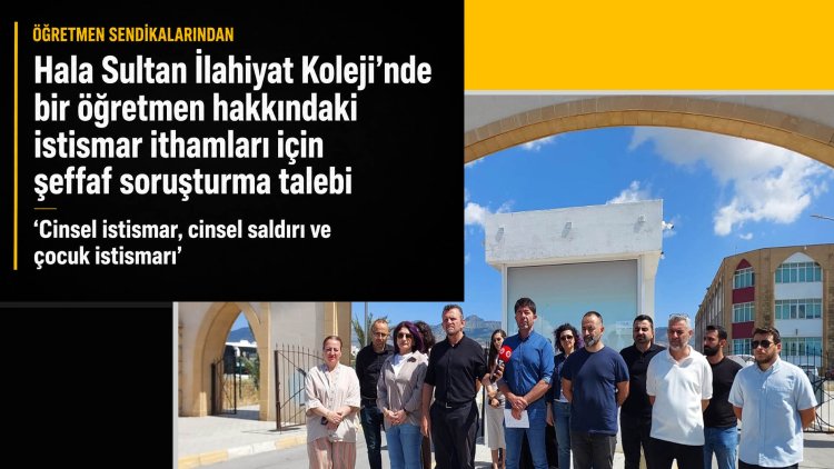 Hala Sultan İlahiyat Koleji'nde öğretmen hakkındaki çocuk istismarı ithamlarına şeffaf soruşturma talebi