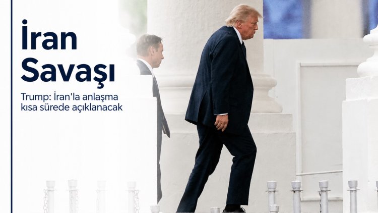 Trump: İran Savaşı'nı sonlandıracak anlaşma 'son aşamasında’