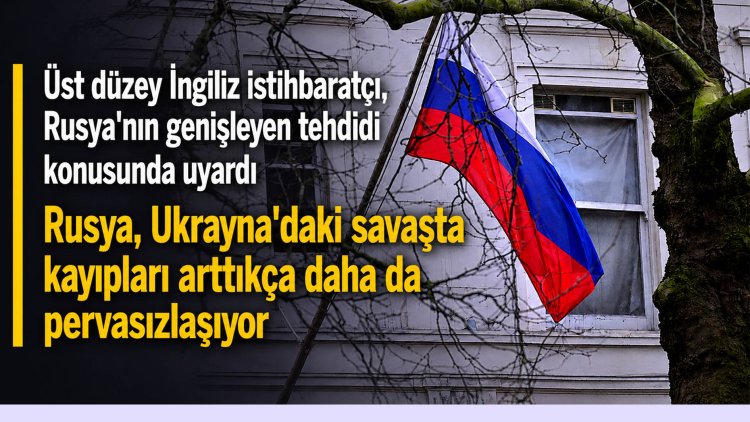 Üst düzey İngiliz istihbaratçı, Rusya'nın genişleyen tehdidi konusunda uyardı
