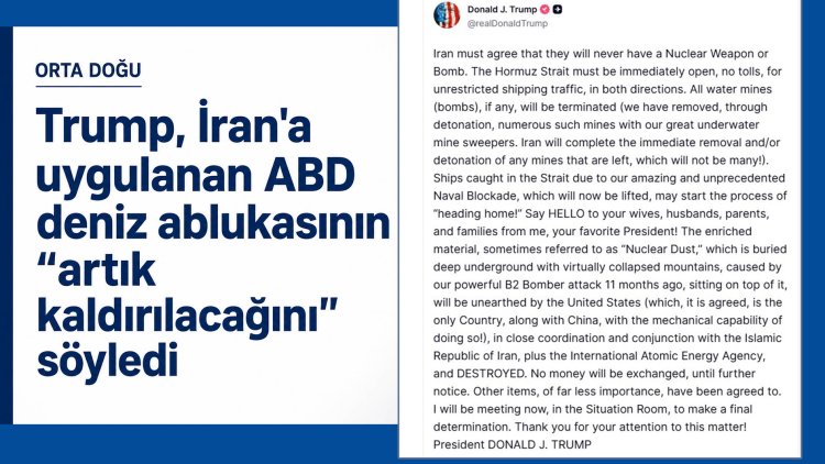 Trump, İran'a uygulanan ABD deniz ablukasının ‘artık kaldırılacağını’ söyledi