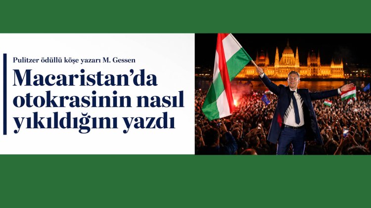 Pulitzer ödüllü köşe yazarı M. Gessen, Macaristan’da otokrasinin nasıl yıkıldığını yazdı