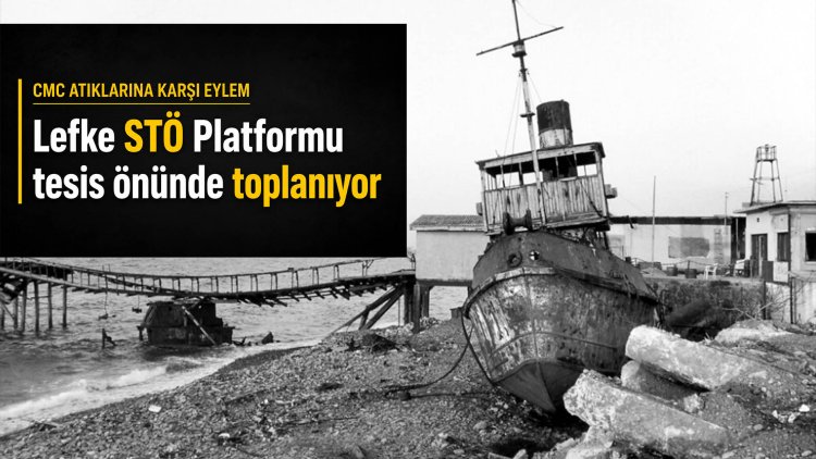 Lefke: Sivil Toplum Örgütleri Platformu CMC Maden Atıkları Tesisi'nde eylem yapacak