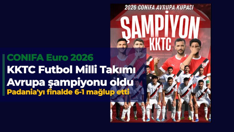 KKTC Futbol Milli Takımı CONIFA Euro 2026’da şampiyon oldu