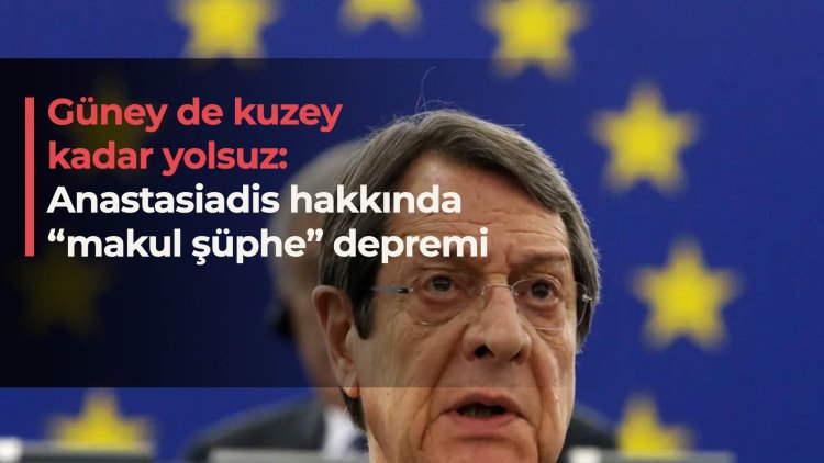 Güney de kuzey kadar yolsuz: Anastasiadis hakkında ‘makul şüphe’ depremi