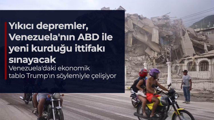 Yıkıcı depremler, Venezuela'nın ABD ile yeni kurduğu ittifakı sınayacak