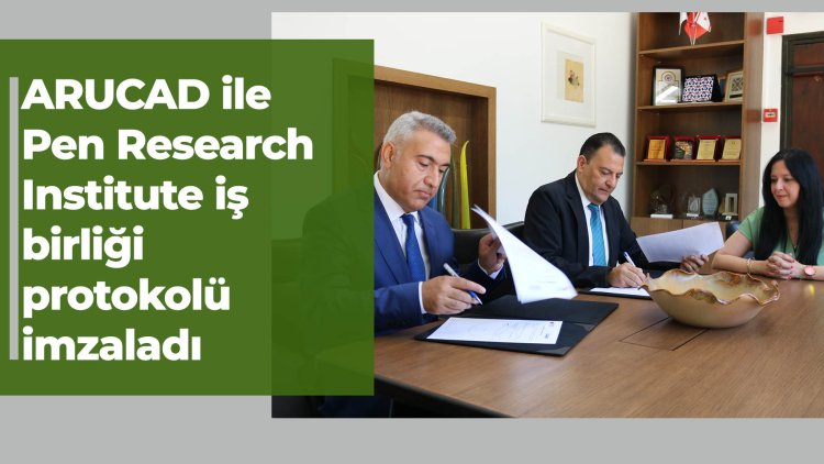 ARUCAD ile Pen Research Institute arasında iş birliği protokolü imzalandı