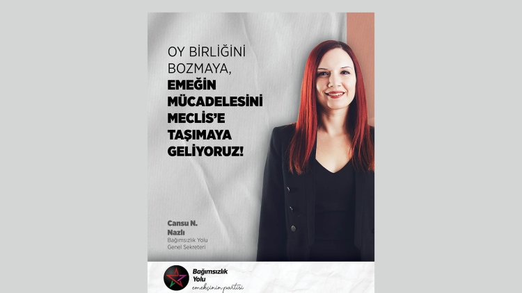 Bağımsızlık Yolu Genel Sekreteri Nazlı: “Seçim bütçesini açıklayan tek siyasi partiyiz”