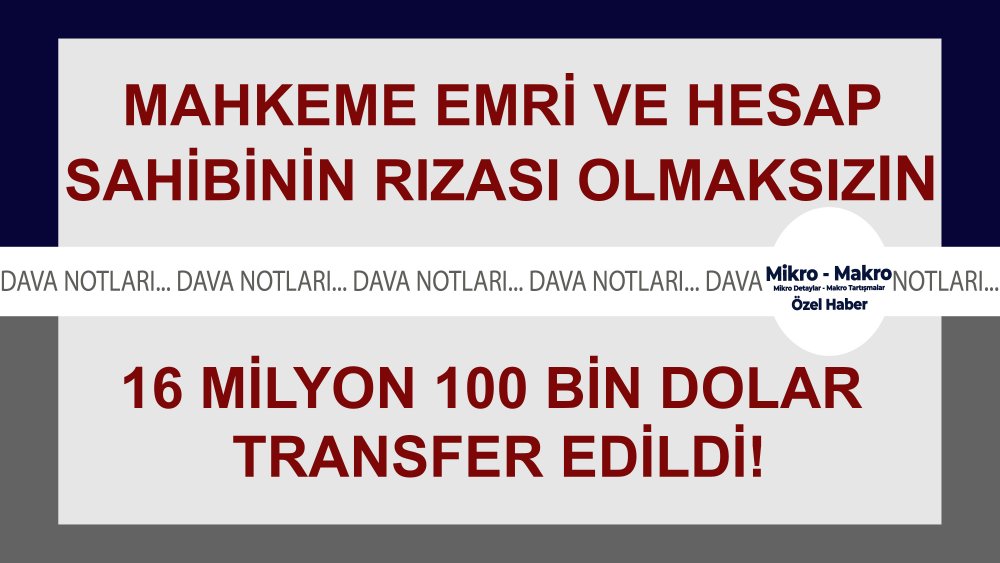 https://mikro-makro.net/mahkeme-emirsiz-rizasiz16-milyon-100-bin-dolar-para-sahsi-hesaptan-cekildi