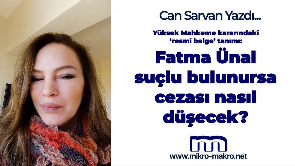 https://mikro-makro.net/yuksek-mahkeme-kararindaki-resmi-belge-tanimi-fatma-unal-suclu-bulunursa-cezasi-nasil-dusecek