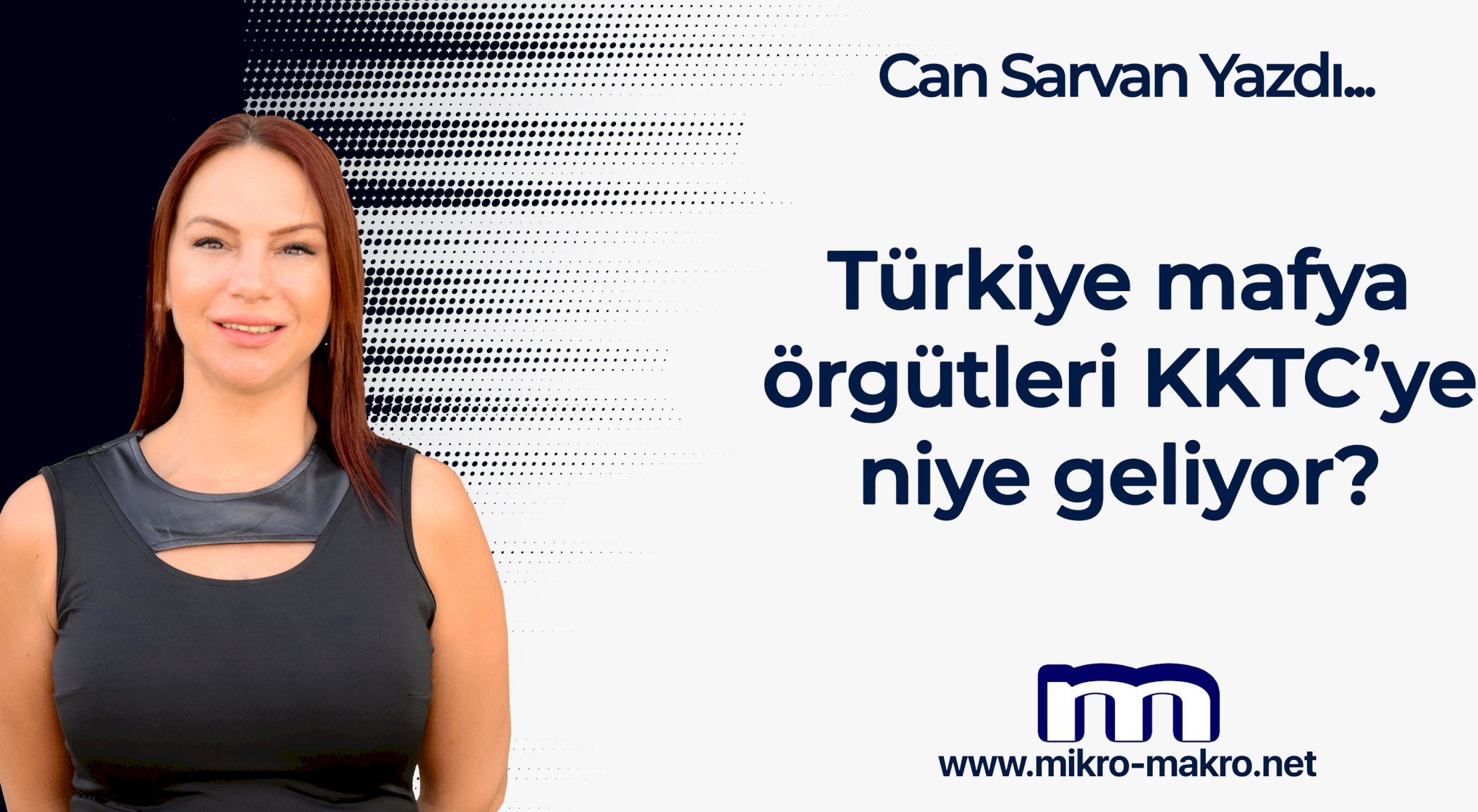 https://mikro-makro.net/turkiye-mafya-orgutleri-kktcye-niye-geliyor