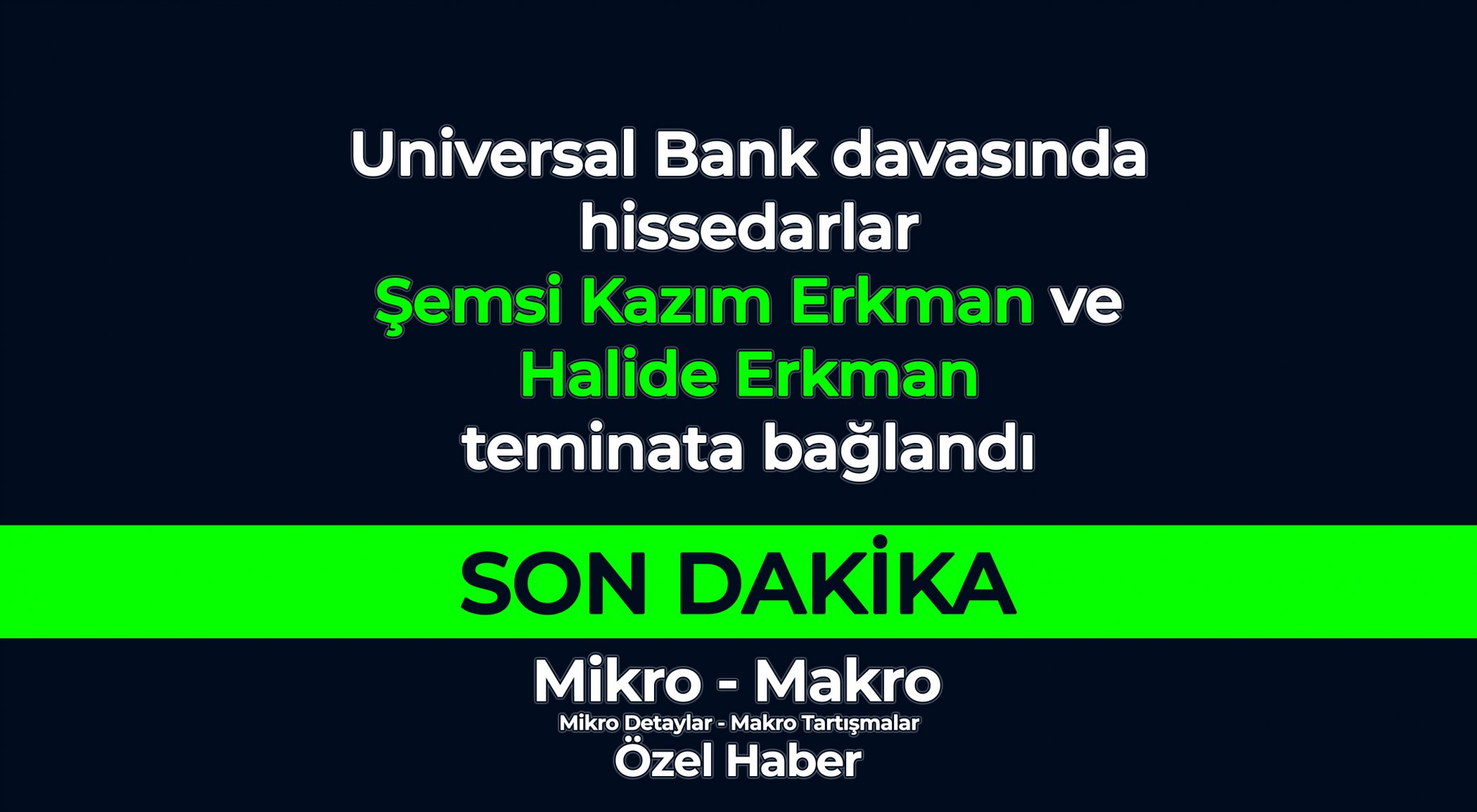 https://mikro-makro.net/universal-bankin-hissedarlarindan-semsi-kazim-erkman-ve-halide-erkman-teminata-baglandi