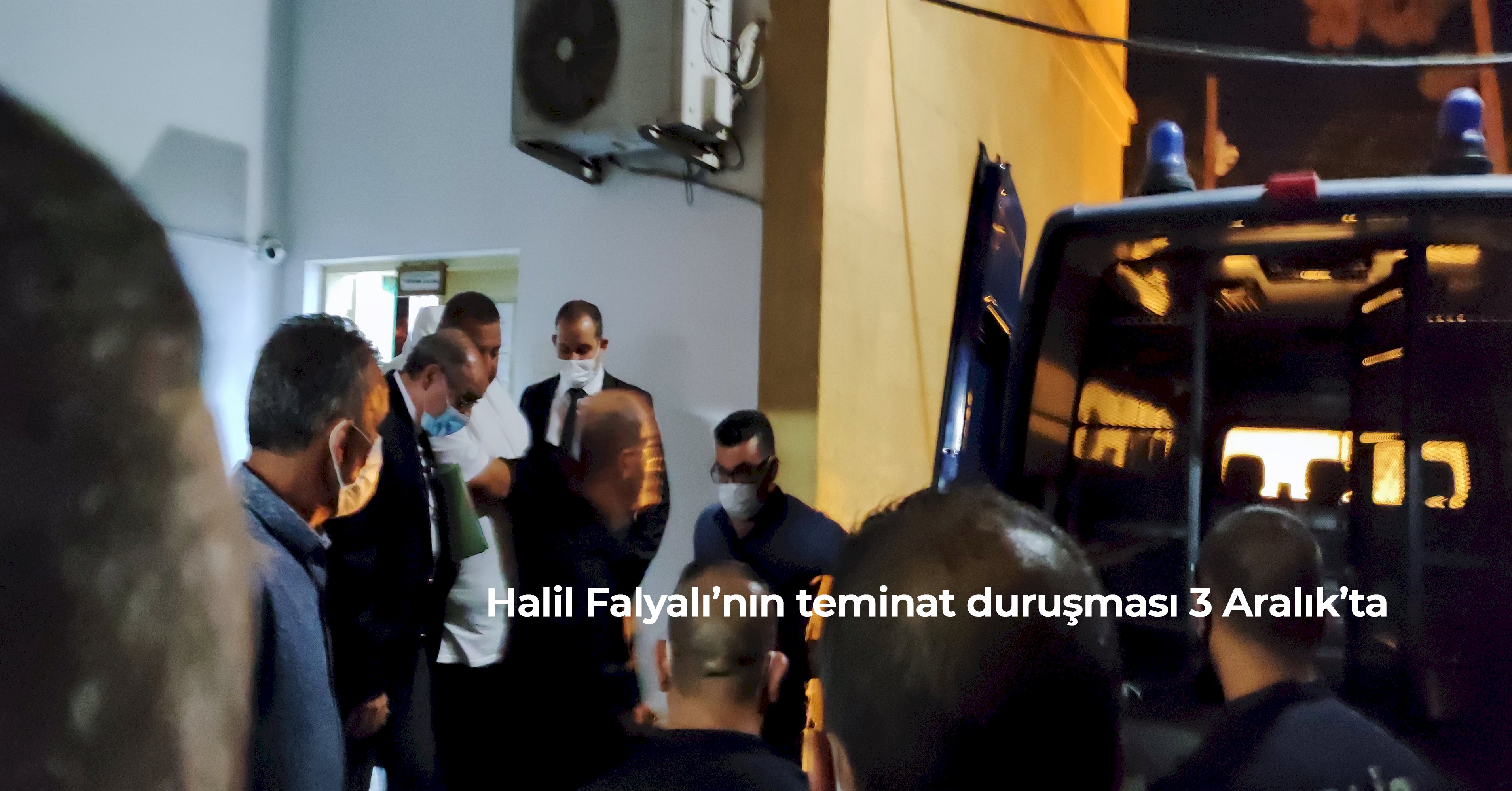 Halil Falyalı’nın teminat duruşması 3 Aralık’ta devam edecek