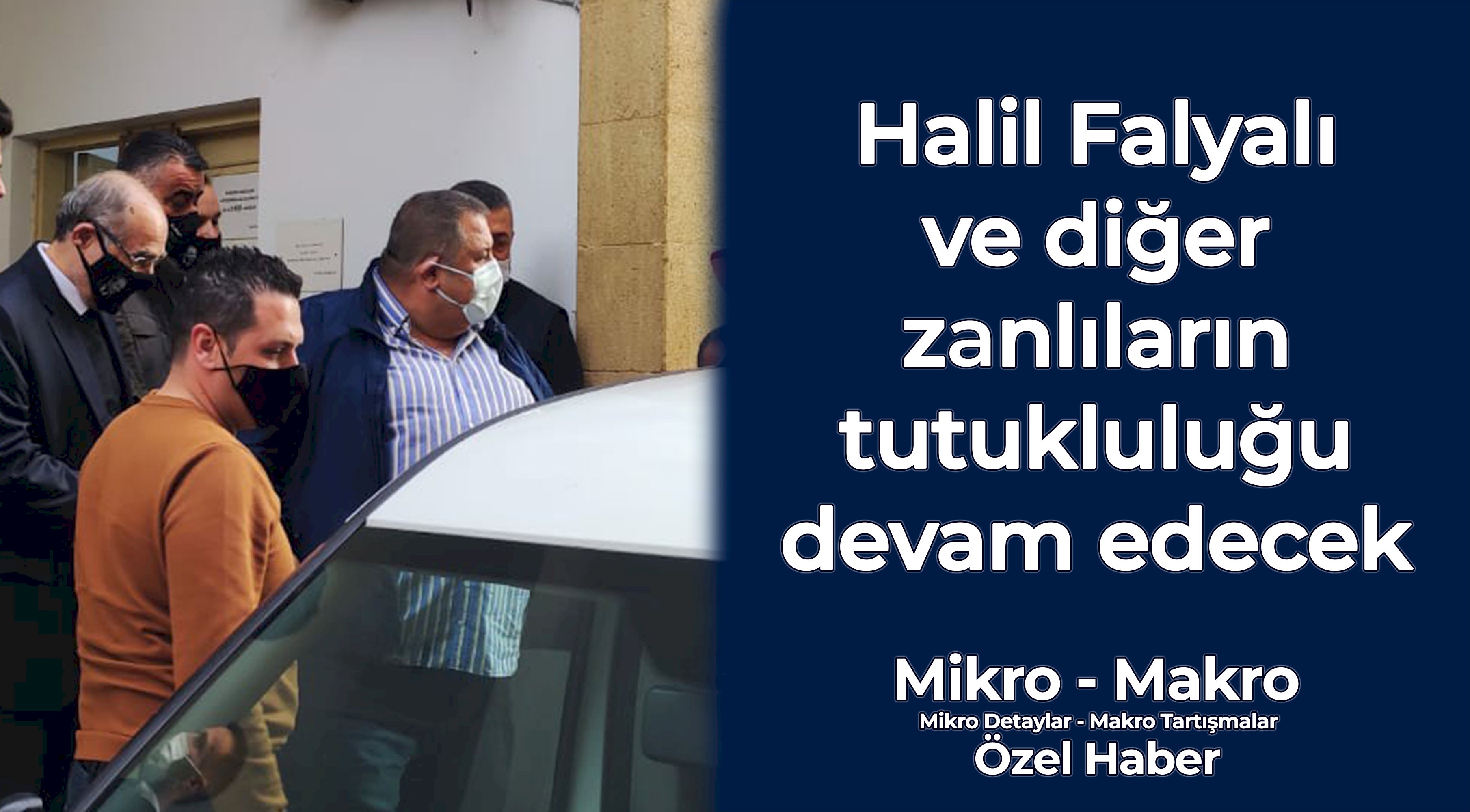 Halil Falyalı ve diğer zanlıların tutukluluğu devam edecek