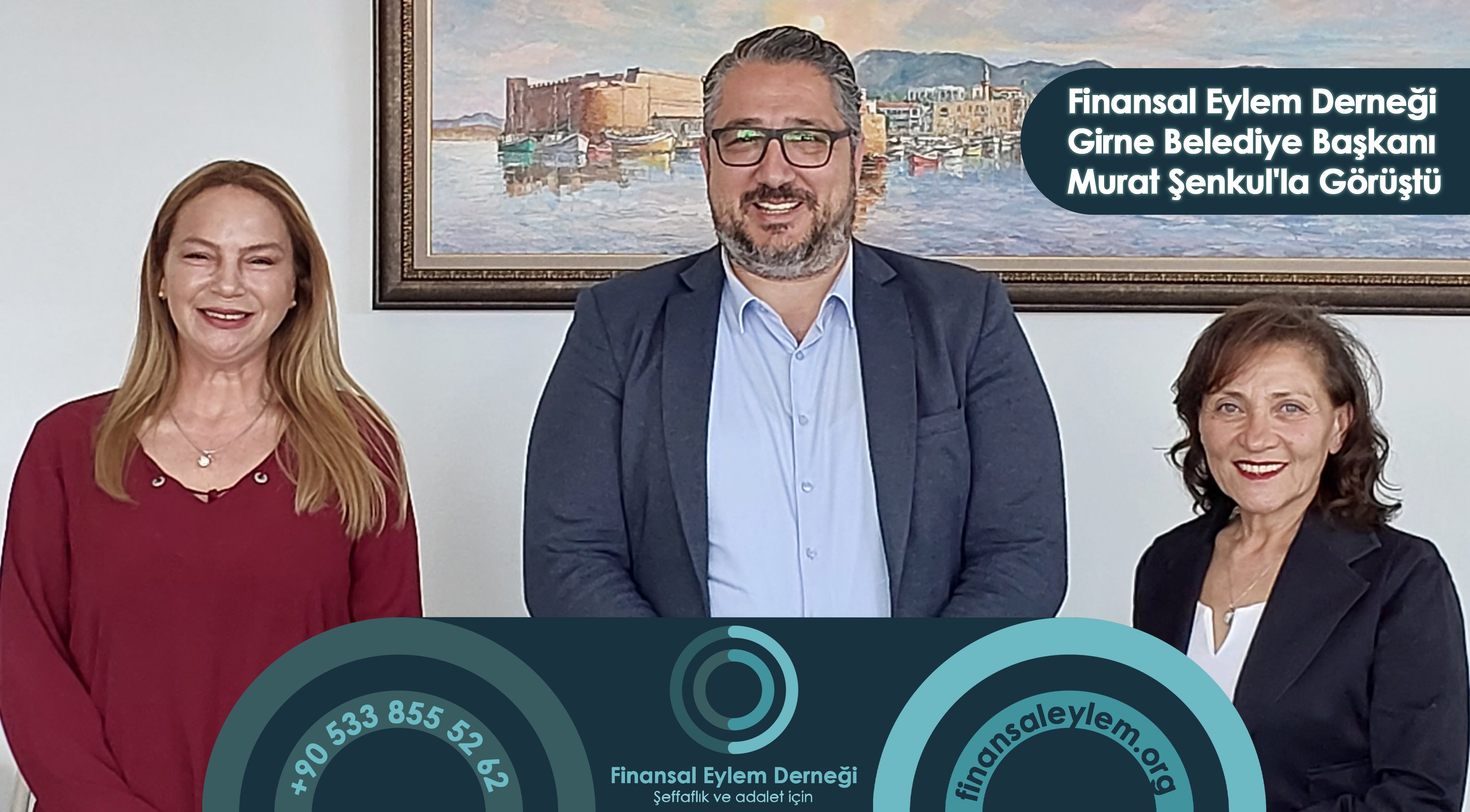 Finansal Eylem Derneği Girne Belediye Başkanı Murat Şenkul’la Görüştü