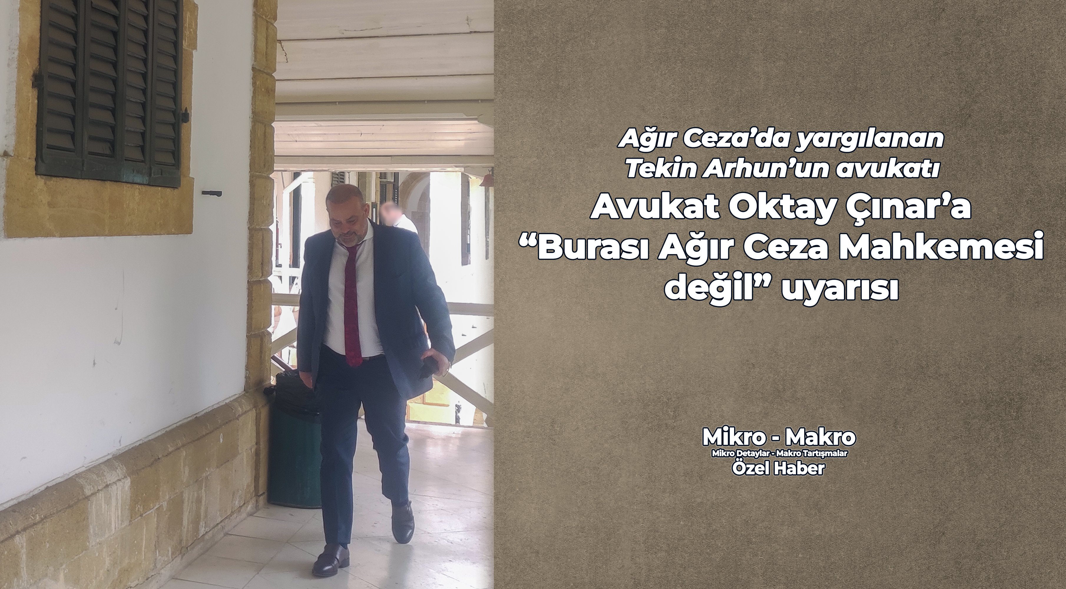 Avukat Oktay Çınar’a ‘Burası Ağır Ceza Mahkemesi değil’ uyarısı