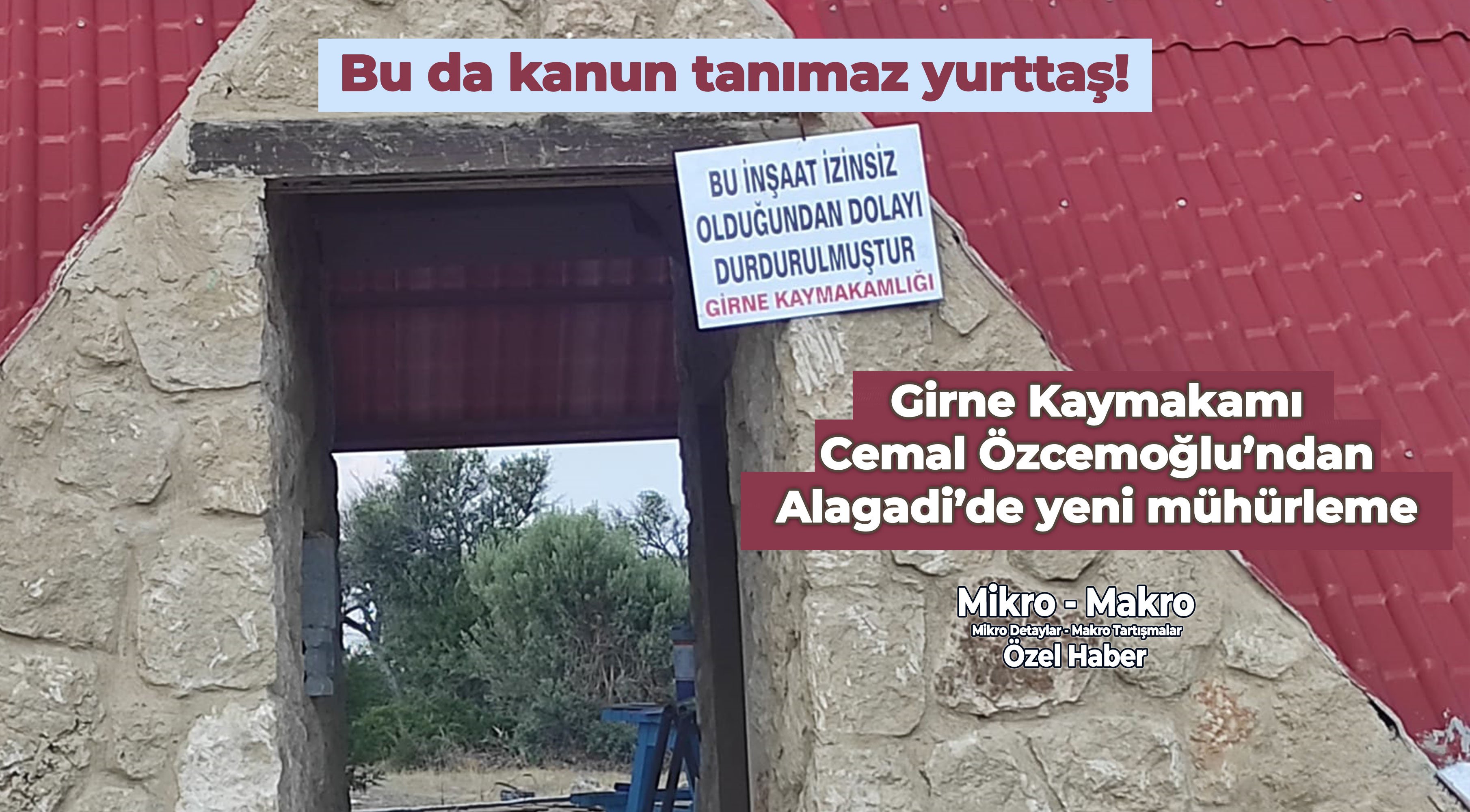 Girne Kaymakamı Cemal Özcemoğlu Alagadi'deki inşaatı mühürledi