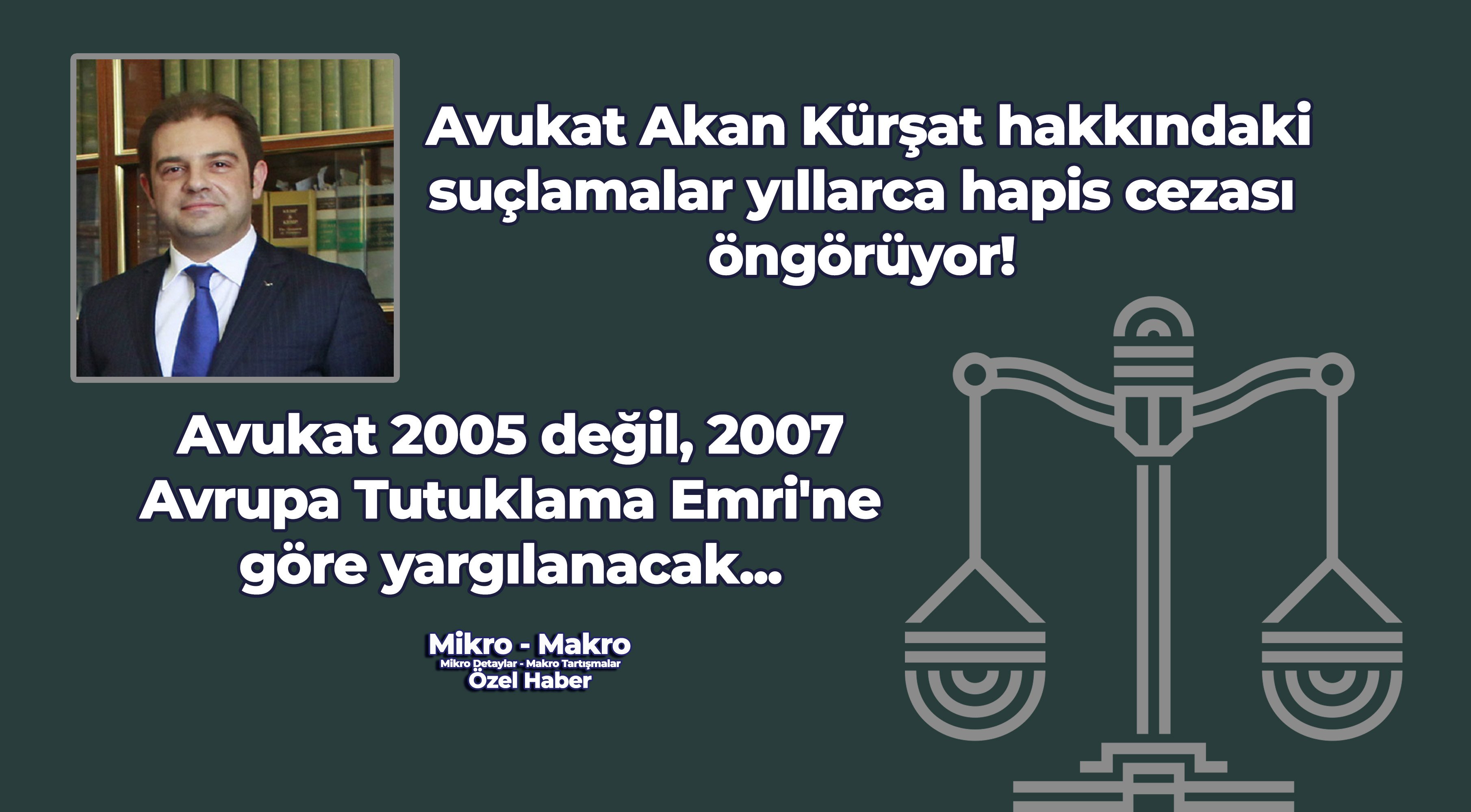 Akan Kürşat 2005 değil, 2007 yılı Avrupa Tutuklama Emriyle yargılanacak