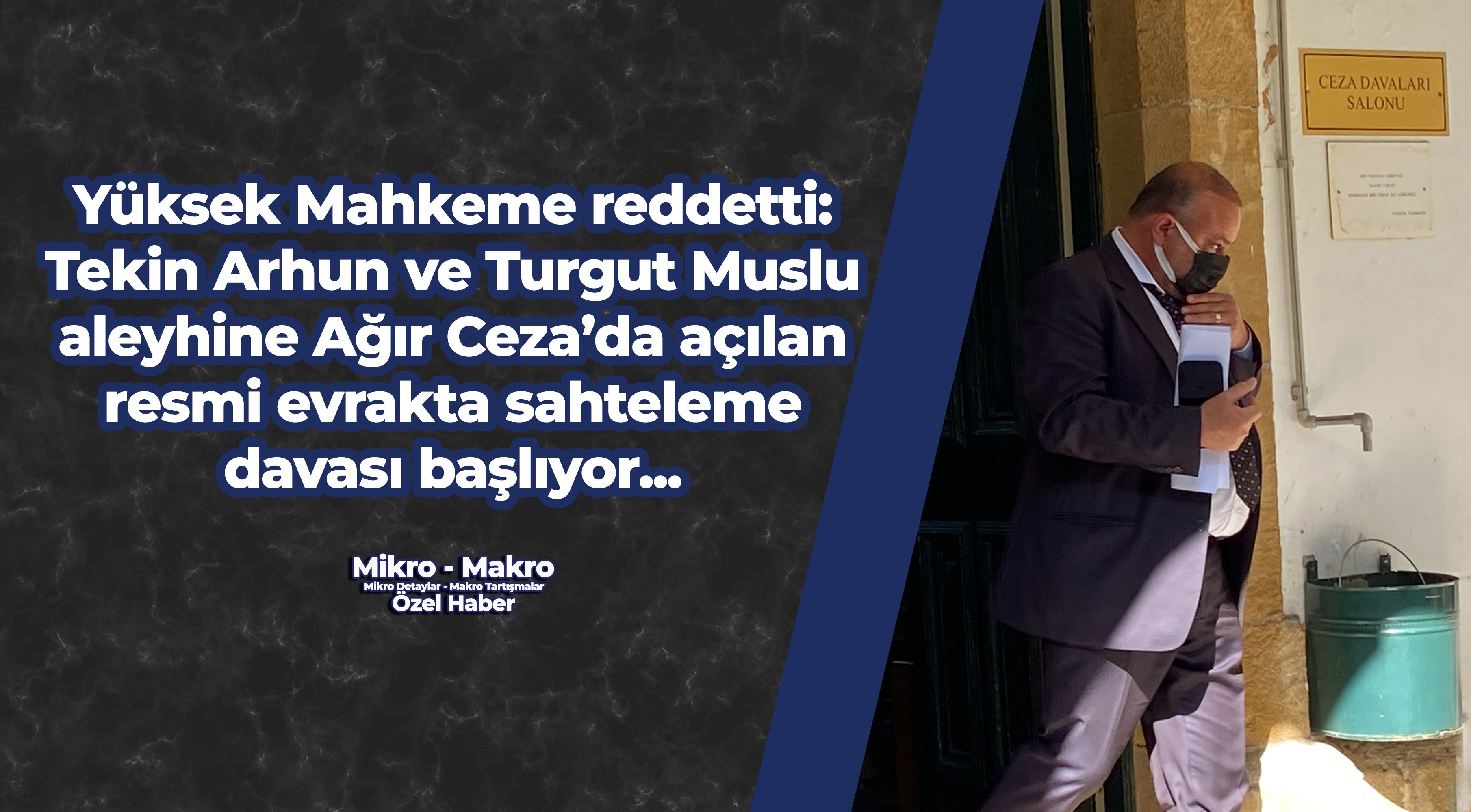 Yüksek Mahkeme reddetti: Tekin Arhun aleyhine Ağır Ceza’da açılan dava başlıyor