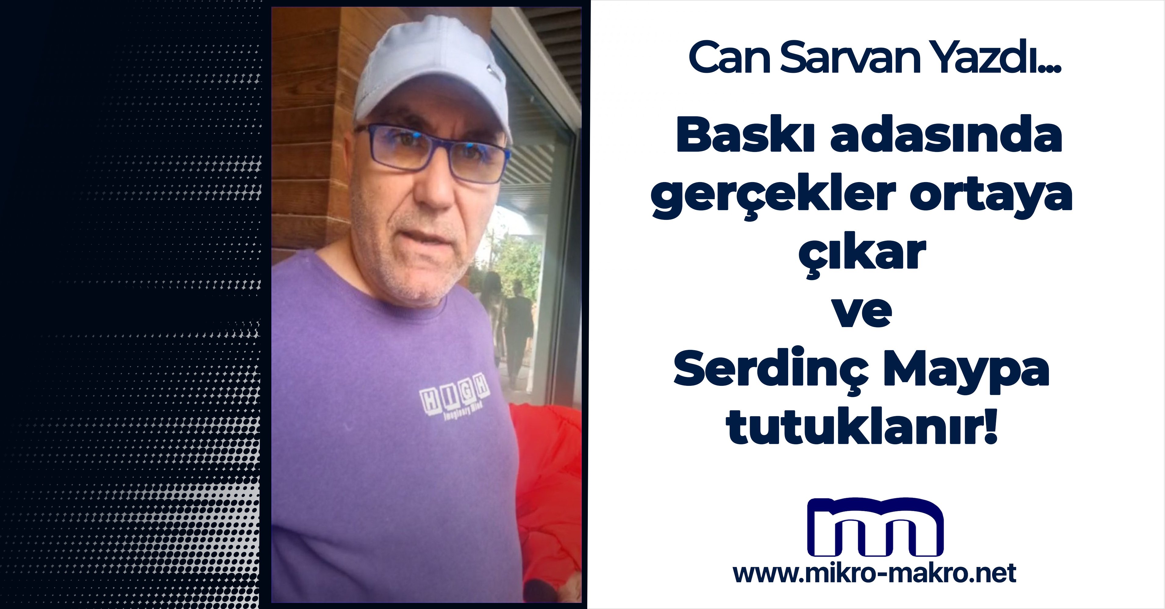 Baskı adasında gerçekler ortaya çıkar ve Serdinç Maypa tutuklanır!