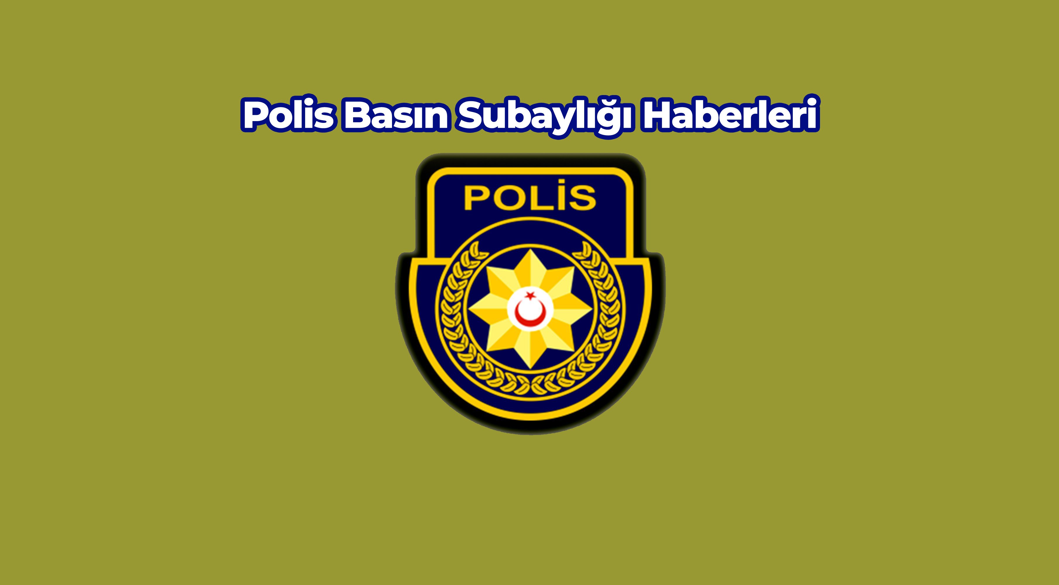 Polis Basın Bülteni'nden