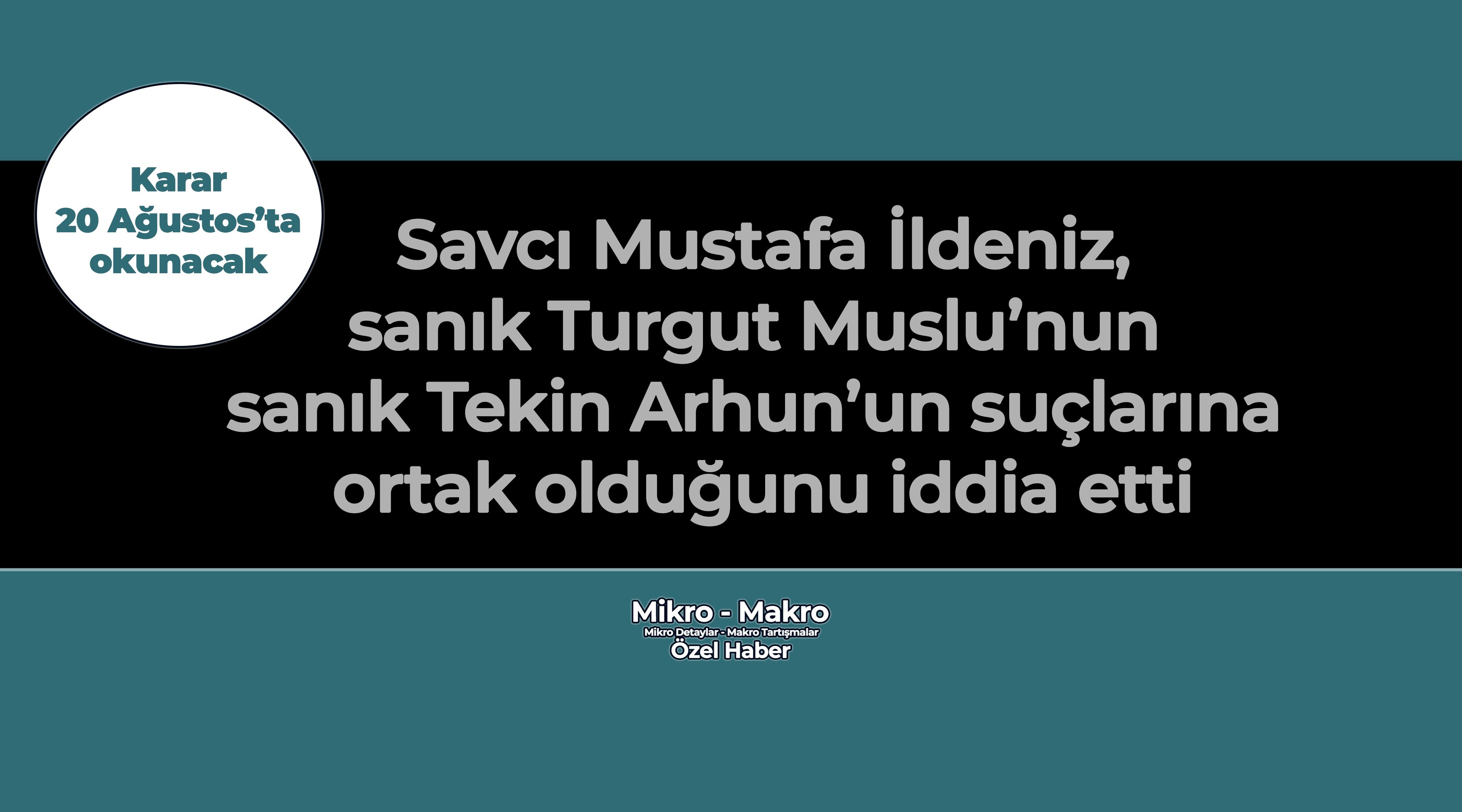 Savcı İldeniz, Turgut Muslu’nun Tekin Arhun’un suçlarına ortak olduğunu iddia etti