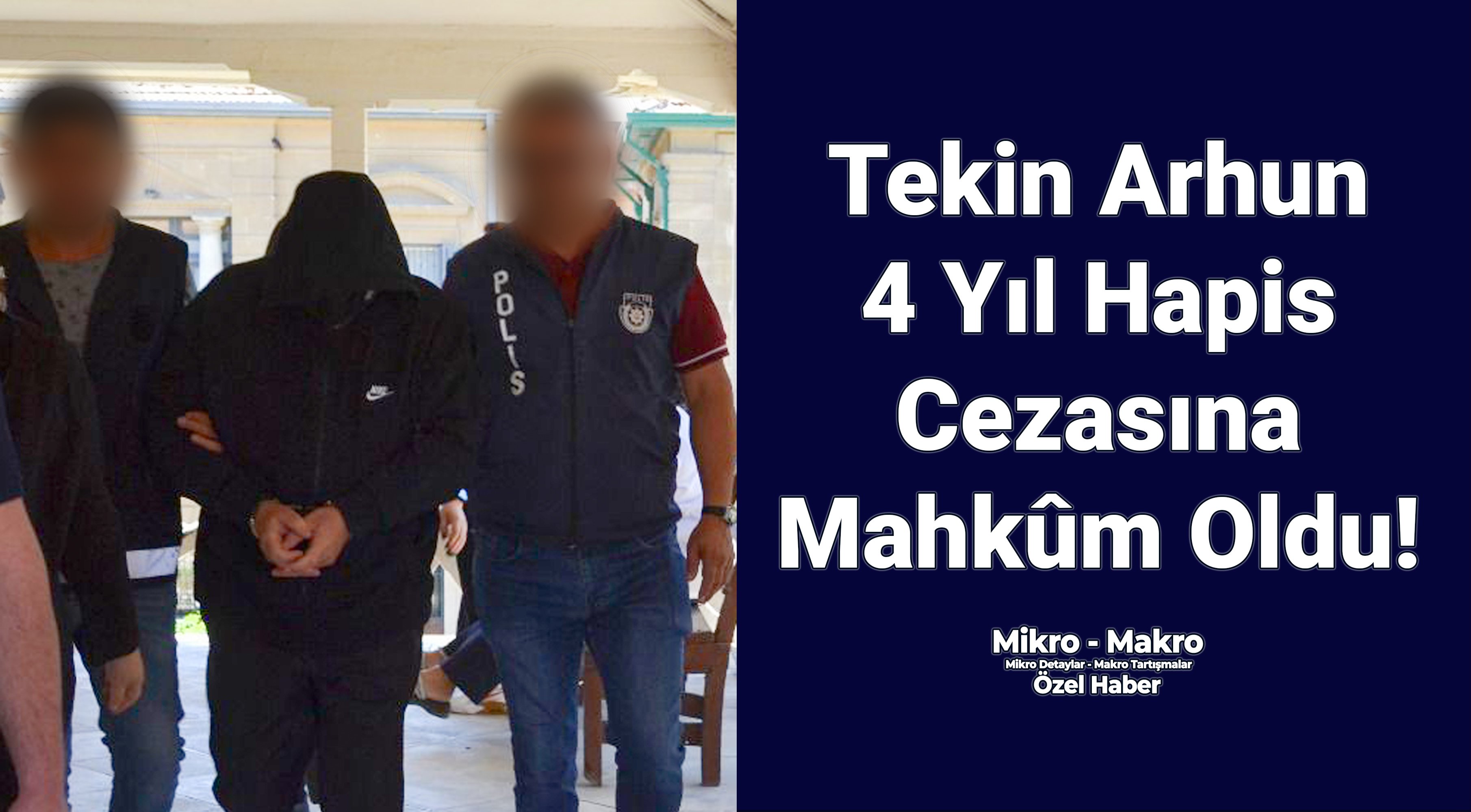 Tekin Arhun 4 yıl hapis cezası aldı