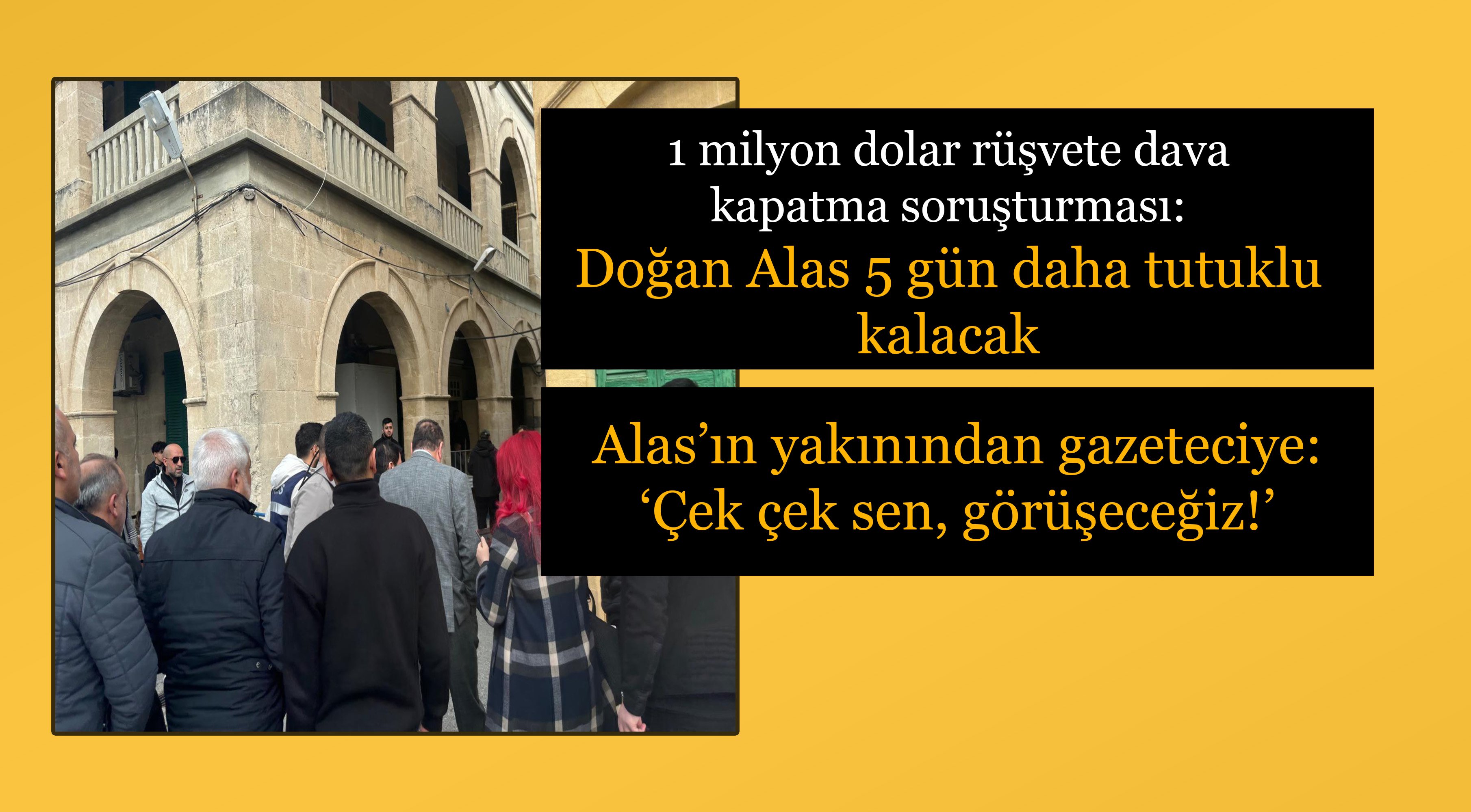 Zanlı Doğan Alas 5 gün daha tutuklu kalacak