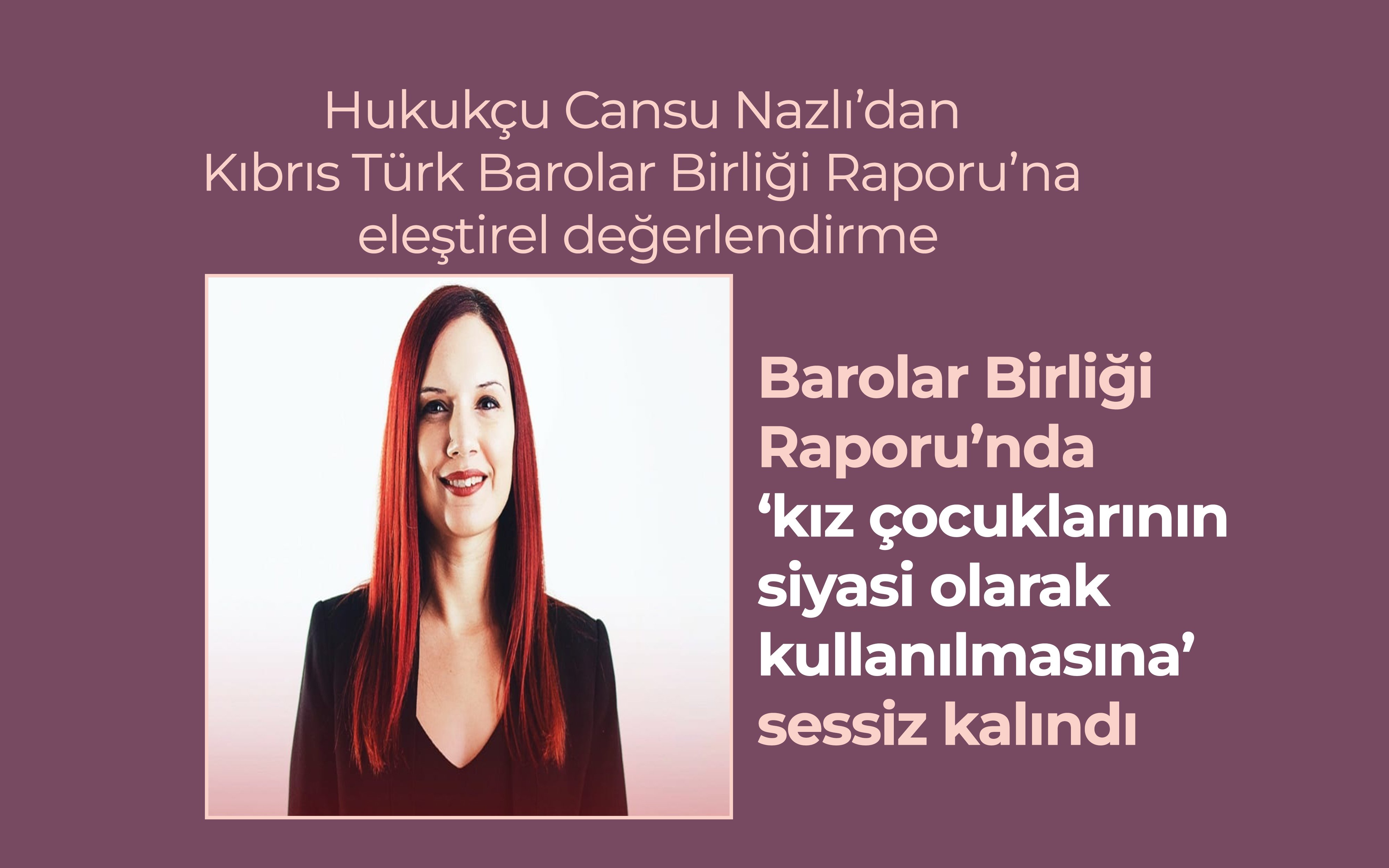 Avukat Cansu Nazlı’dan Barolar Birliği Raporu’na eleştirel değerlendirme
