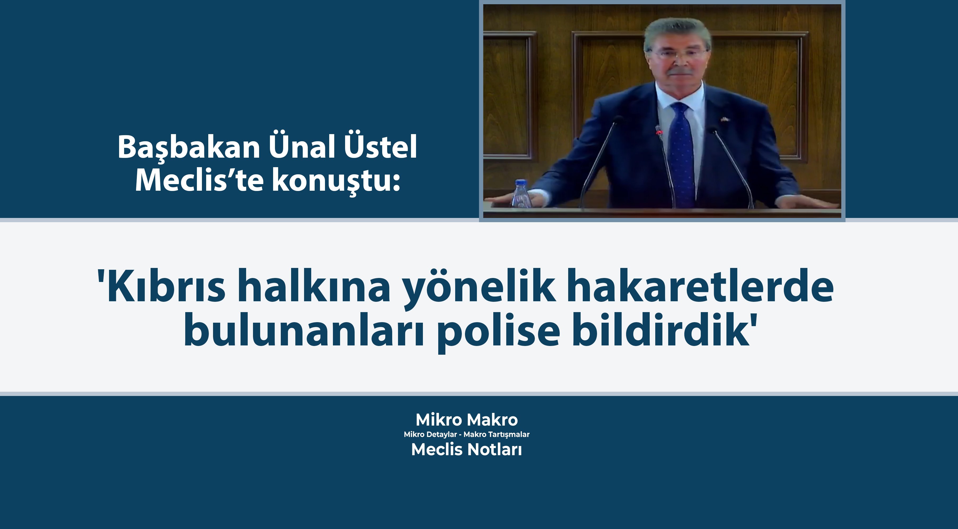 Başbakan Ünal Üstel Meclis’te konuştu: 'Kıbrıs halkına yönelik hakaretlerde bulunanları polise bildirdik'