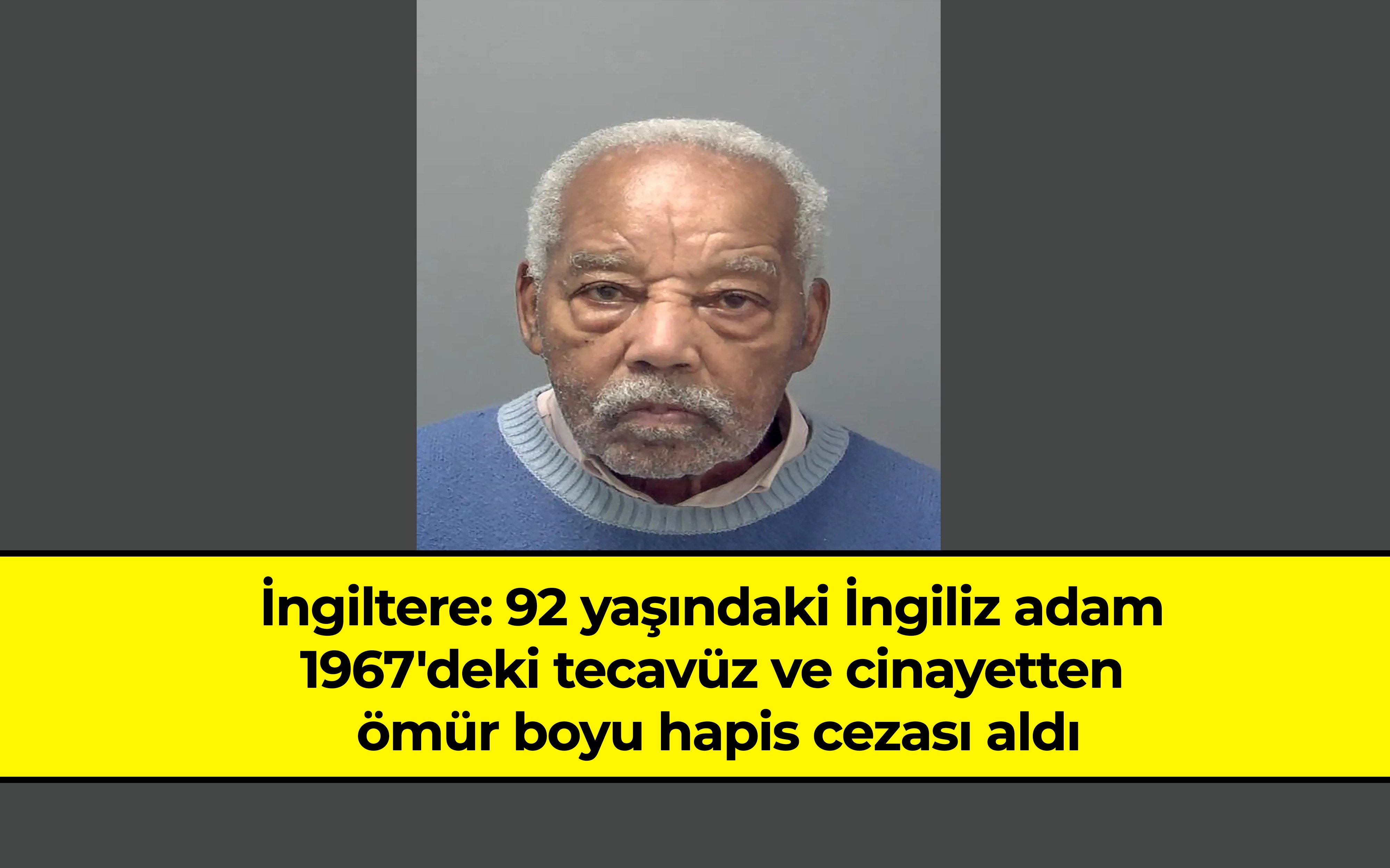 92 yaşındaki İngilize 1967'deki tecavüz ve cinayet nedeniyle müebbet hapis