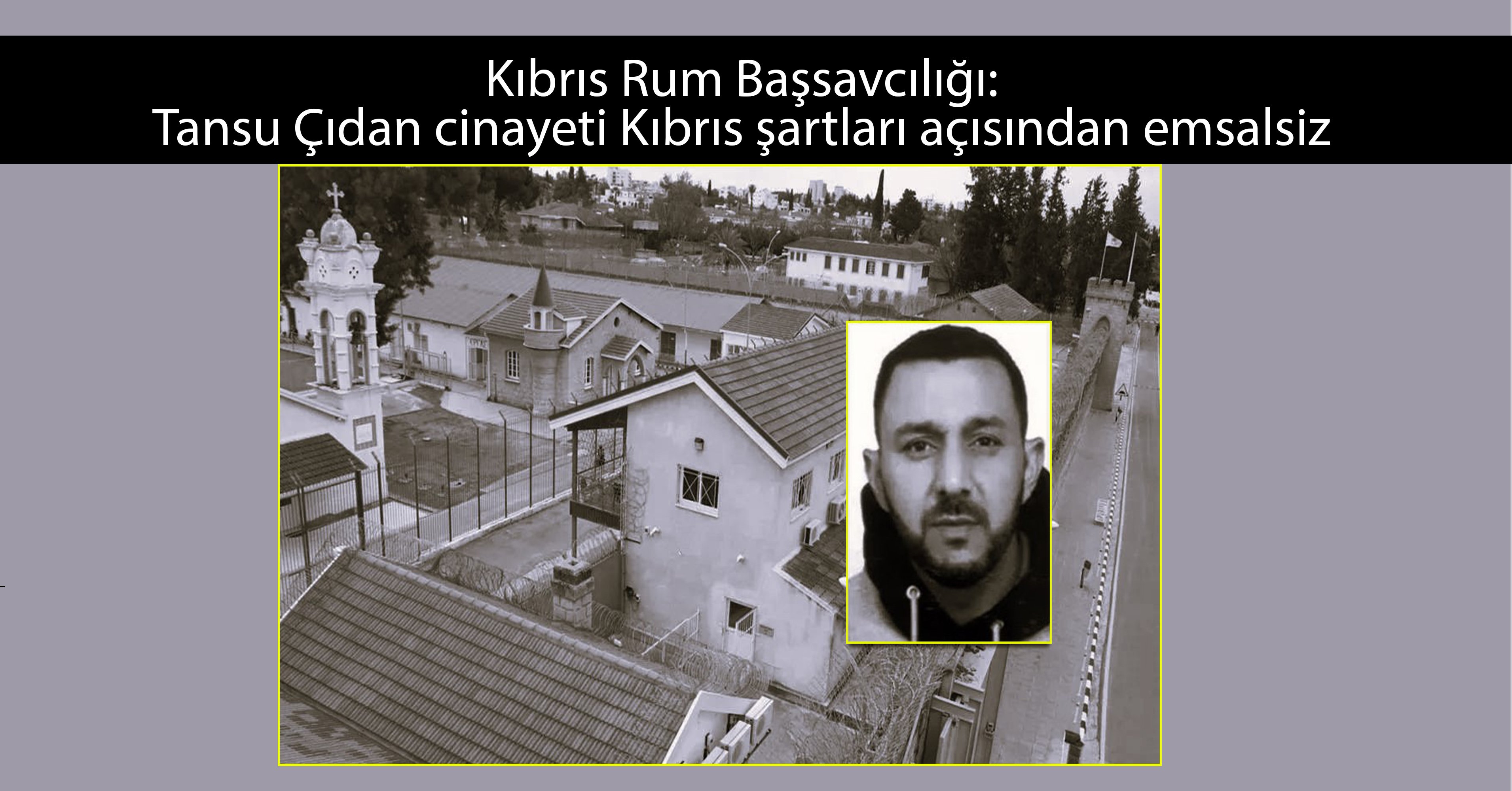 Kıbrıs Rum Başsavcılığı: Tansu Çıdan cinayeti Kıbrıs şartları açısından emsalsiz