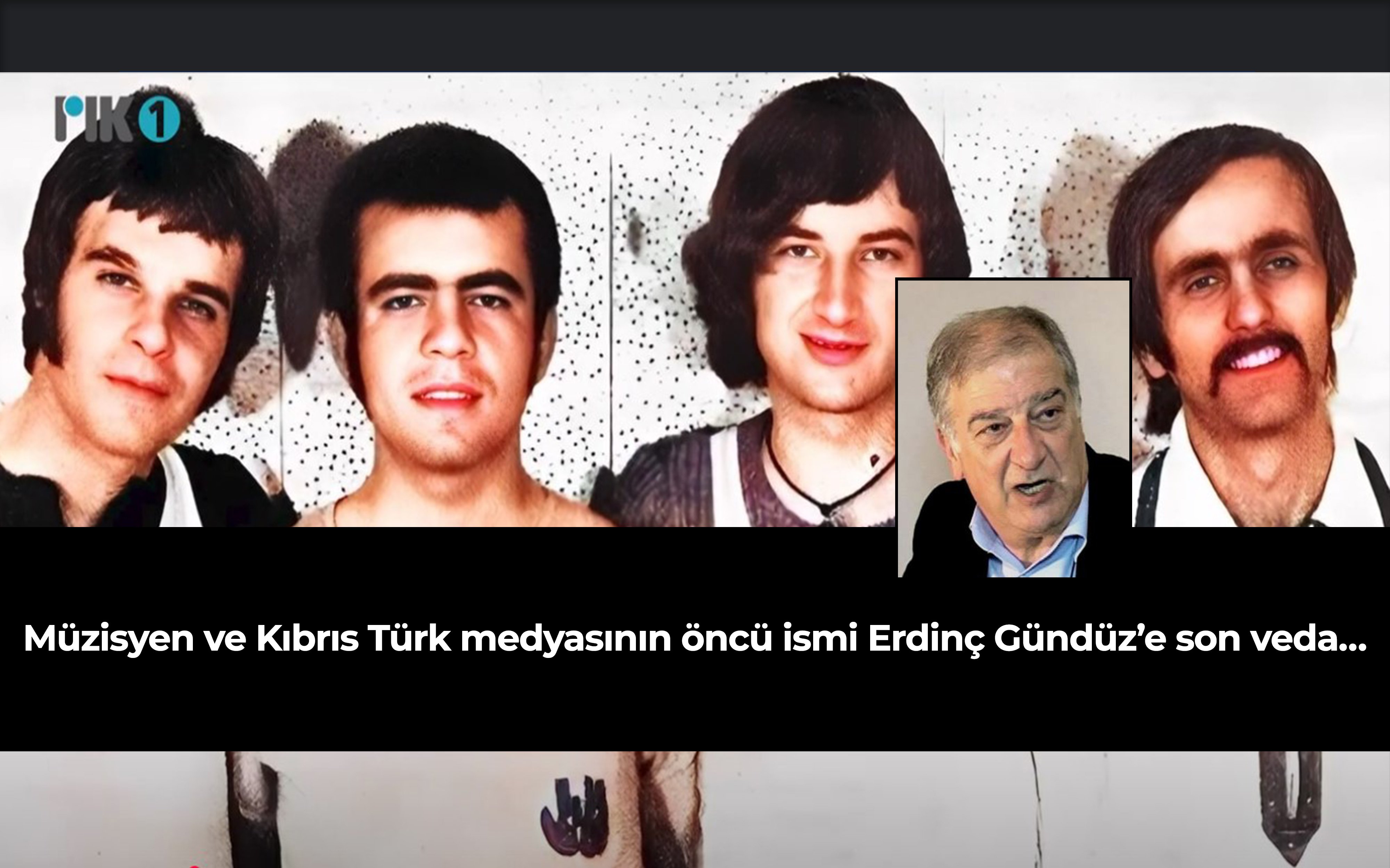 Sıla 4'ün sesi, müzisyen ve Kıbrıs Türk medyasının öncü ismi Erdinç Gündüz’e son veda…