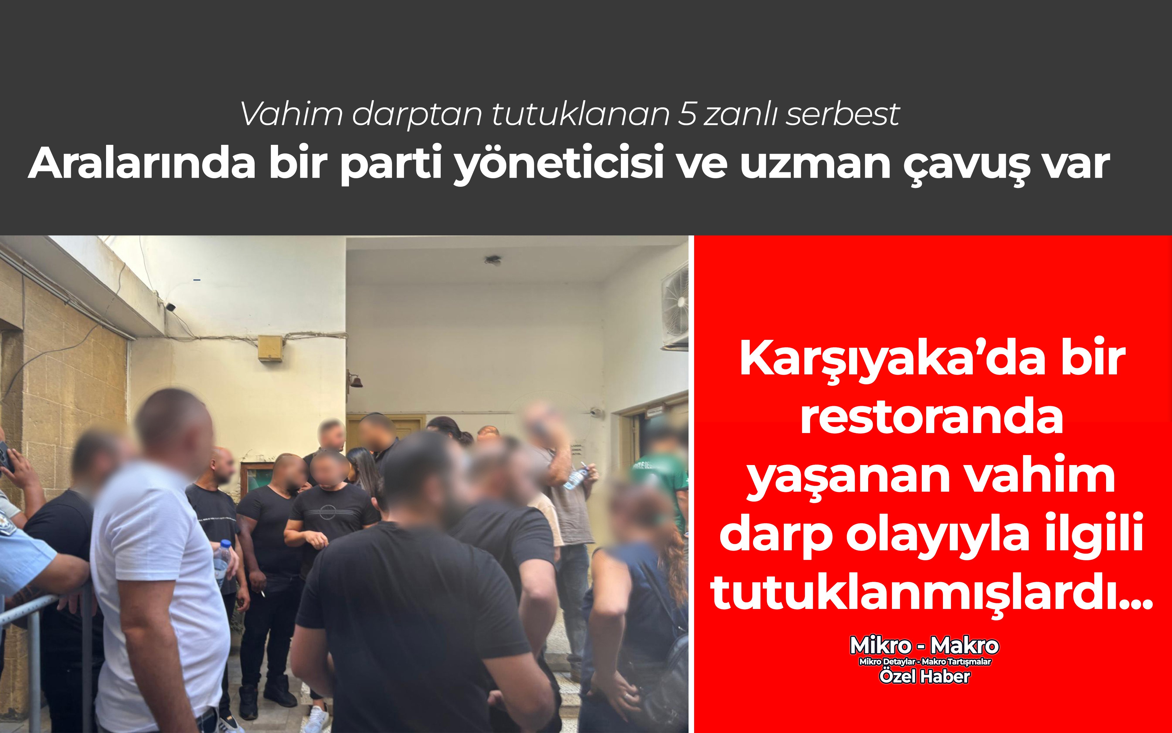 Vahim darptan tutuklu 5 zanlı serbest: Aralarında bir parti yöneticisi ve uzman çavuş var
