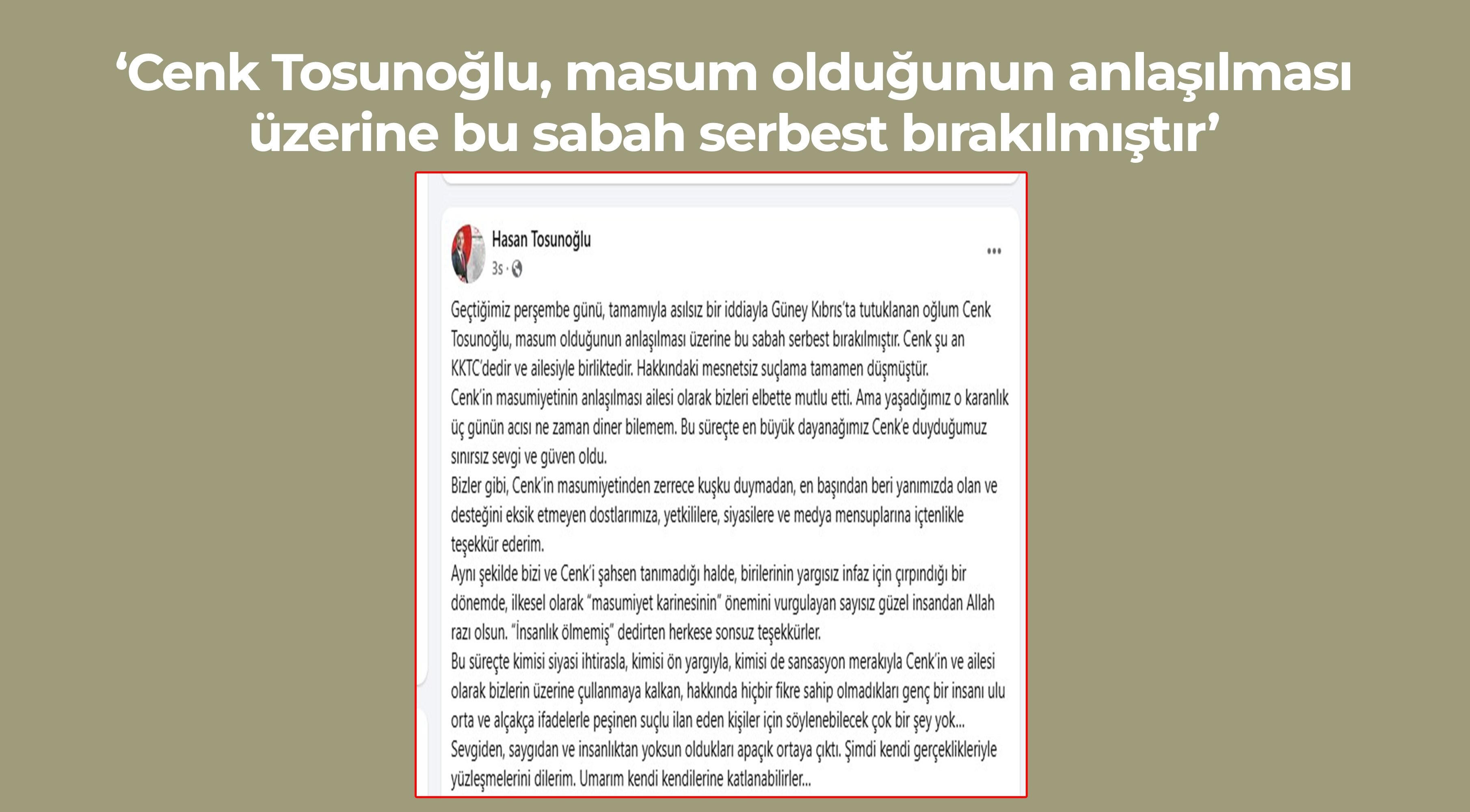 ‘Cenk Tosunoğlu, masum olduğunun anlaşılması üzerine bu sabah serbest bırakılmıştır’