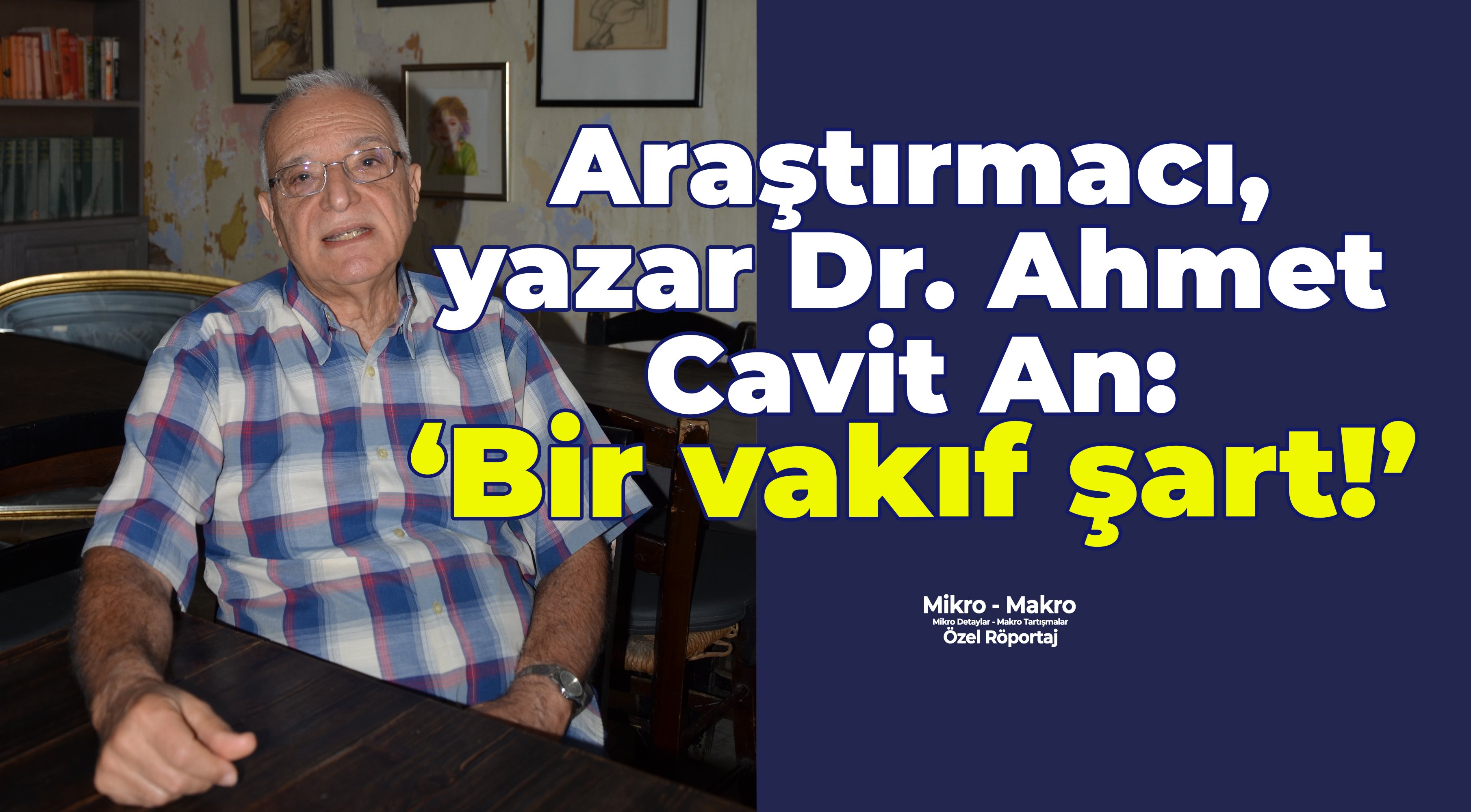 Araştırmacı, yazar Dr. Ahmet Cavit An'la görüştük