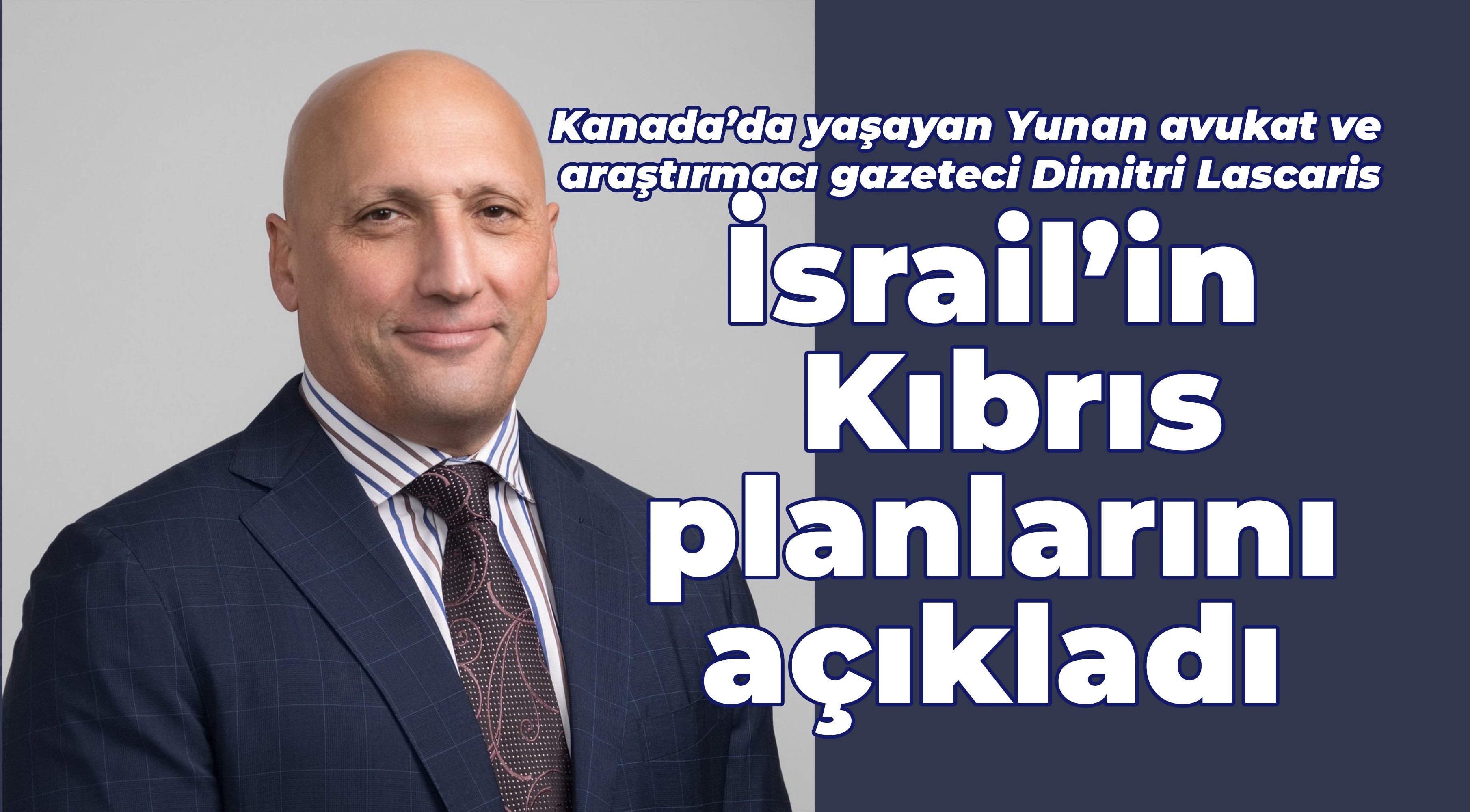 'Kıbrıs Hedefte': Dimitri Lascaris, İsrail’in Kıbrıs planlarını açıkladı