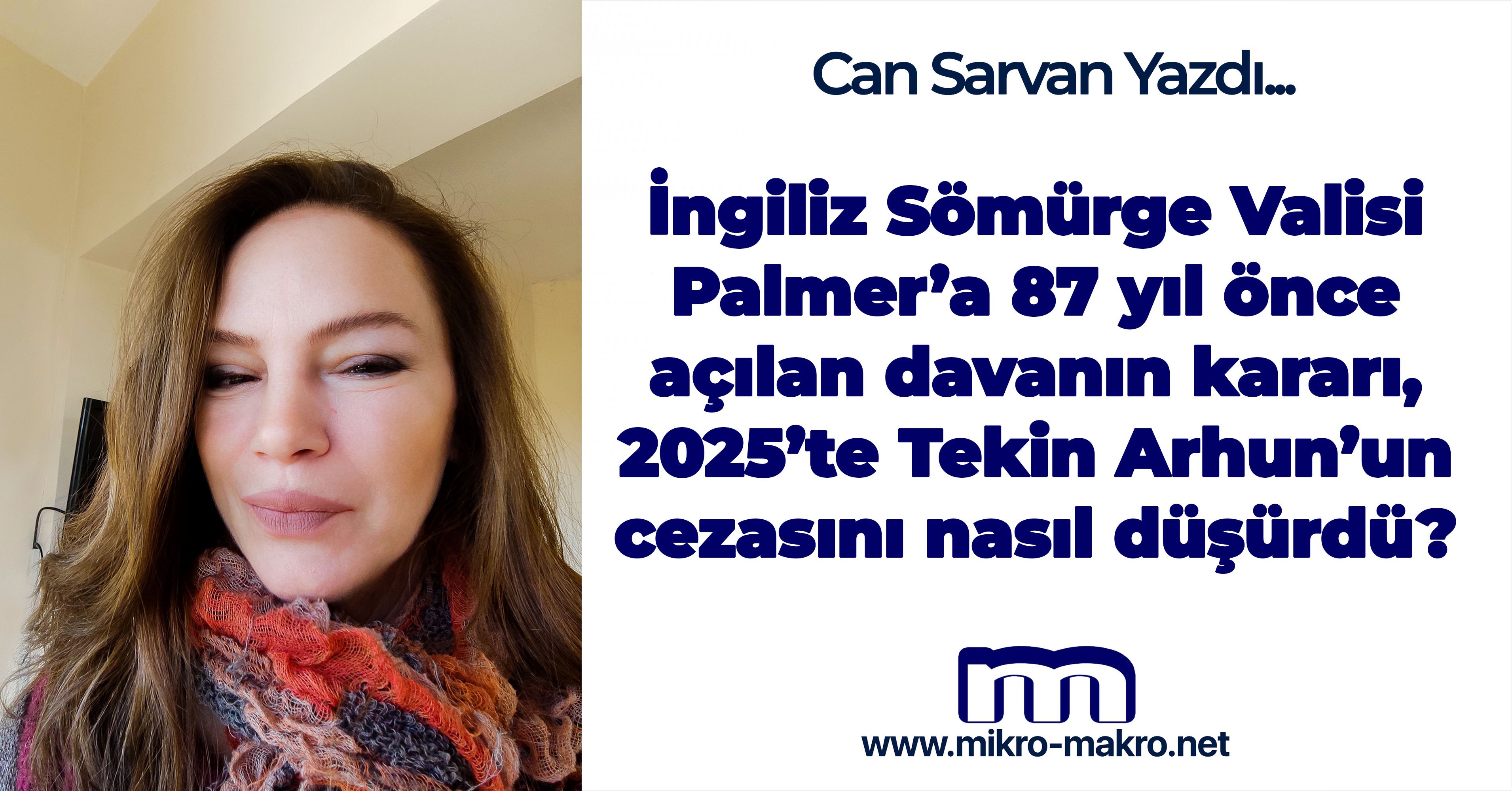 İngiliz Sömürge Valisi Palmer’a 87 yıl önce açılan davanın kararı, 2025’te Tekin Arhun’un cezasını nasıl düşürdü?