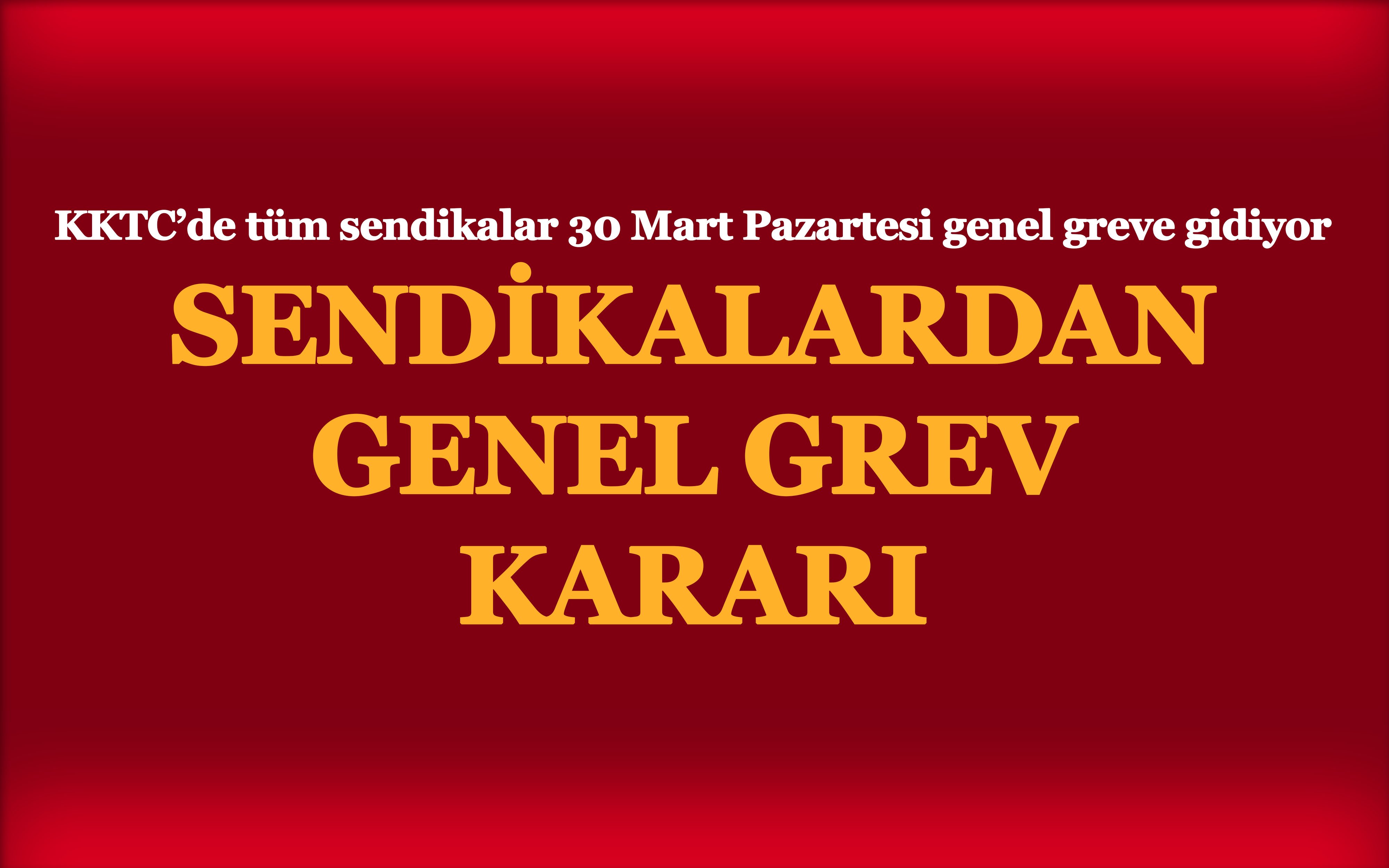 Tüm sendikalar pazartesi genel greve gidiyor