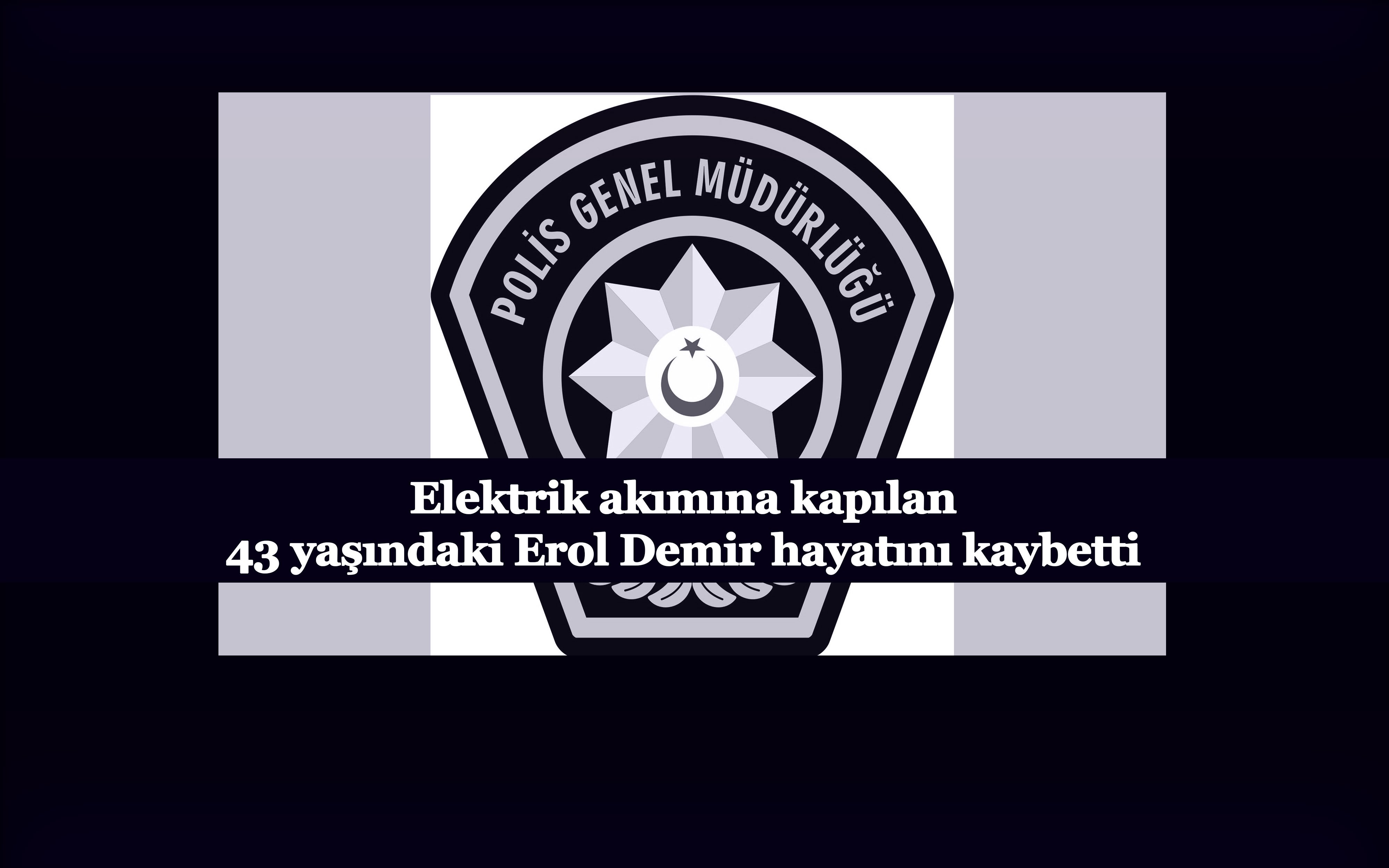Aydınlatma direği monte ederken elektrik akımına kapılan Erol Demir hayatını kaybetti