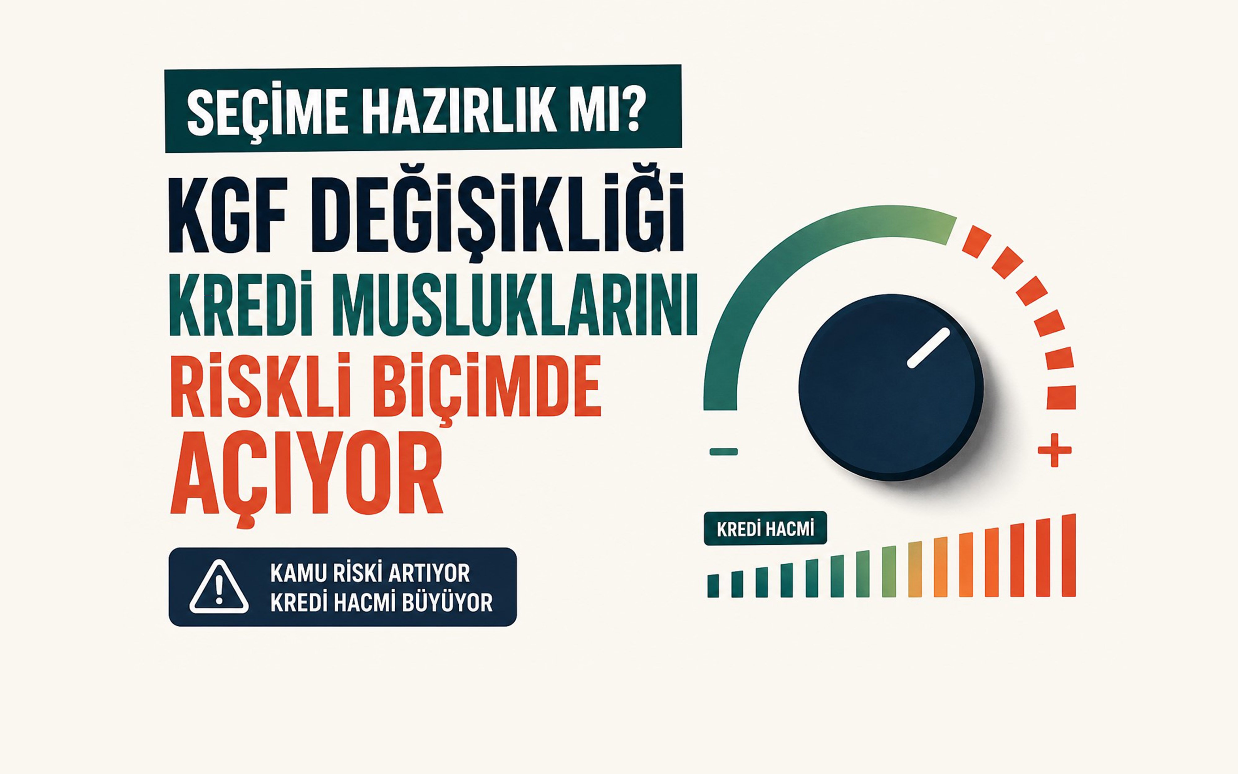 Seçime hazırlık mı? KGF değişikliği kredi musluklarını riskli biçimde açıyor